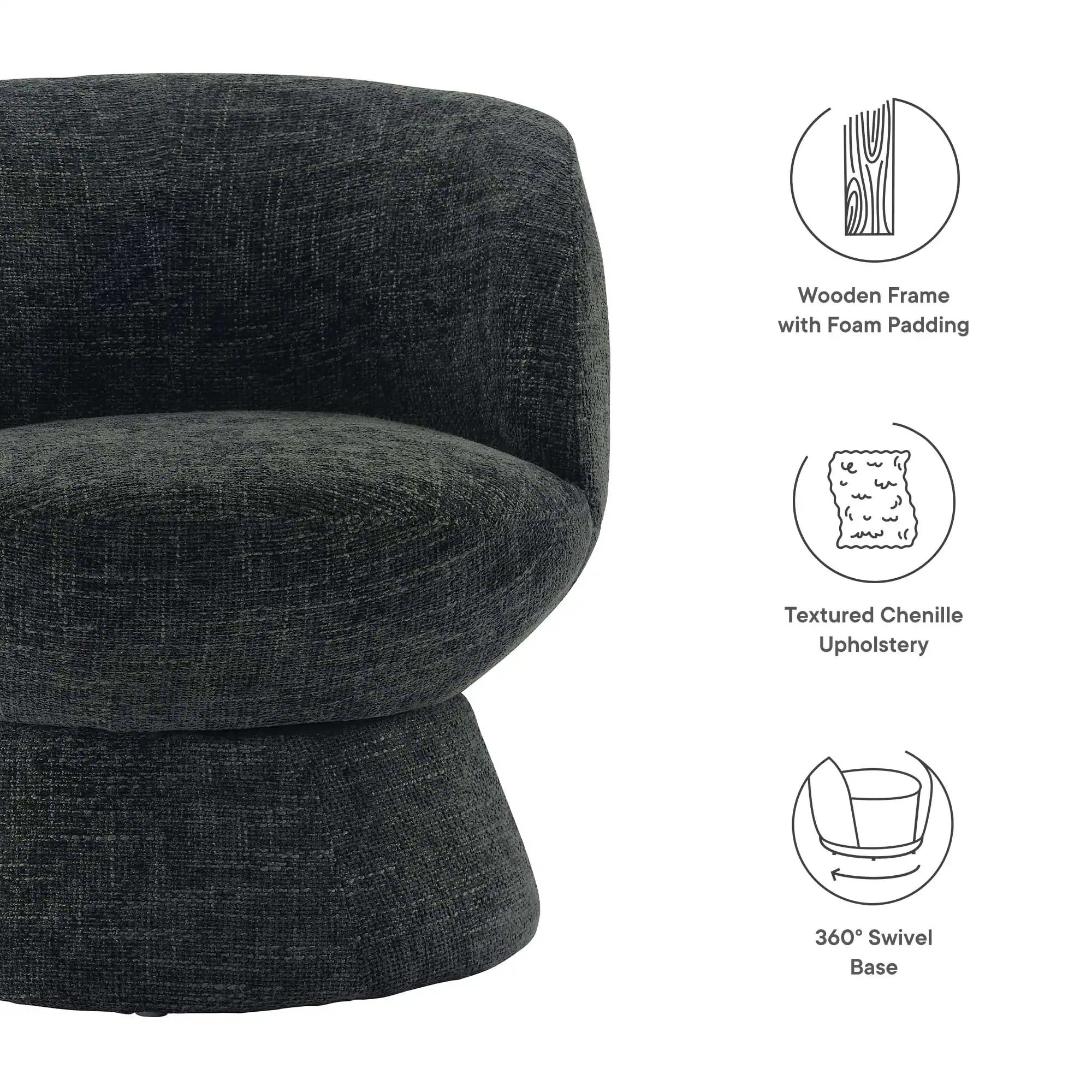- Wooden Frame with Foam Padding
- Textured Chenille Upholstery
- 360° Swivel Base