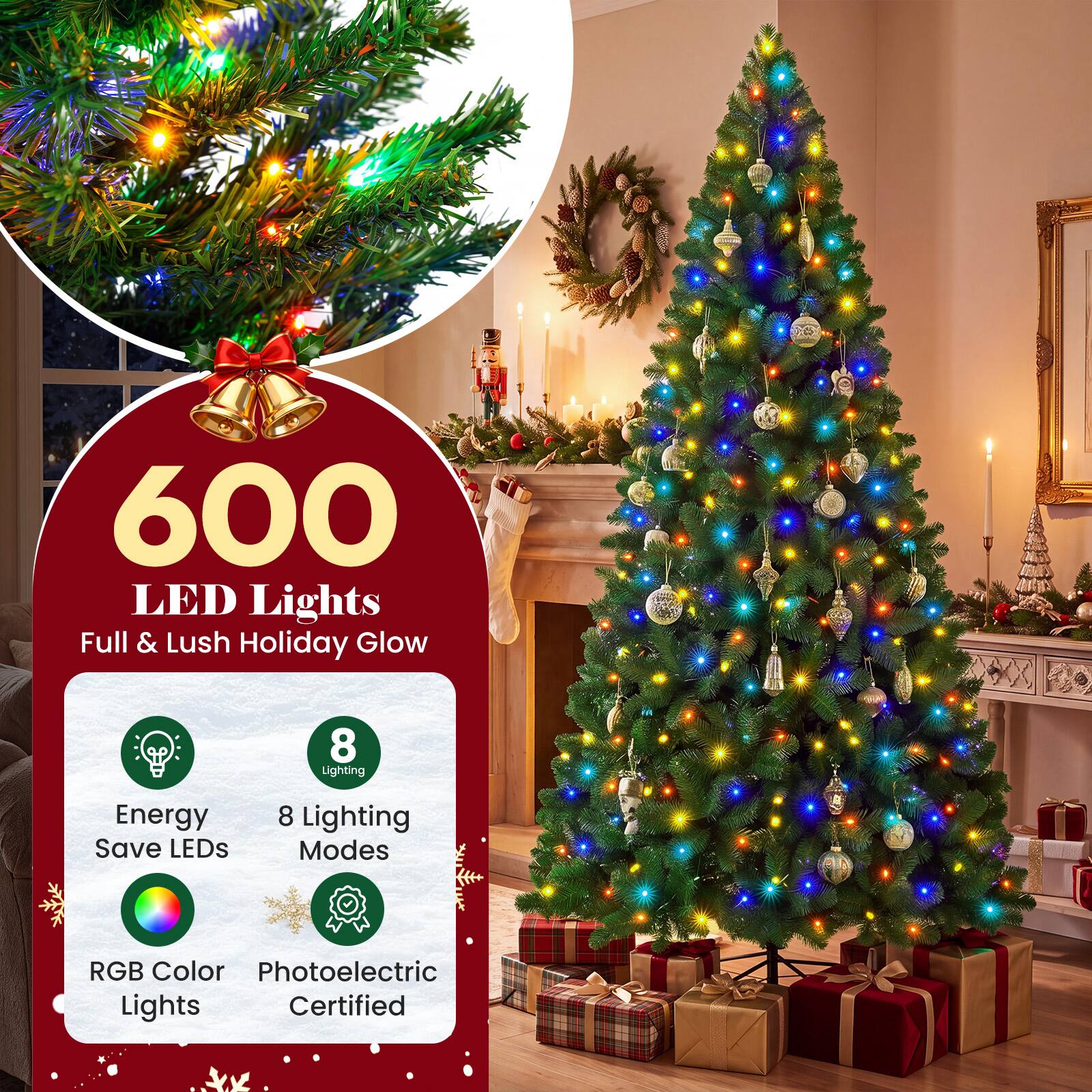 600 LED Lights Full & Lush Holiday Glow  
8 Lighting Modes  
Energy Save LEDs  
RGB Color Photoelectric Lights Certified