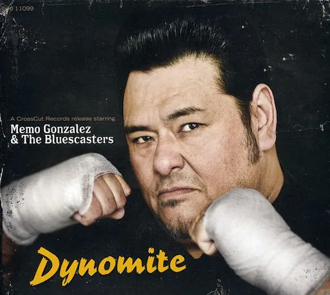 A CrossCut Records release starring
Memo Gonzalez & The Bluescasters
Dynamite
