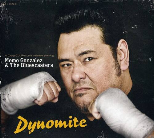 A CrossCut Records release starring  
Memo Gonzalez & The Bluescasters  

Dynamite