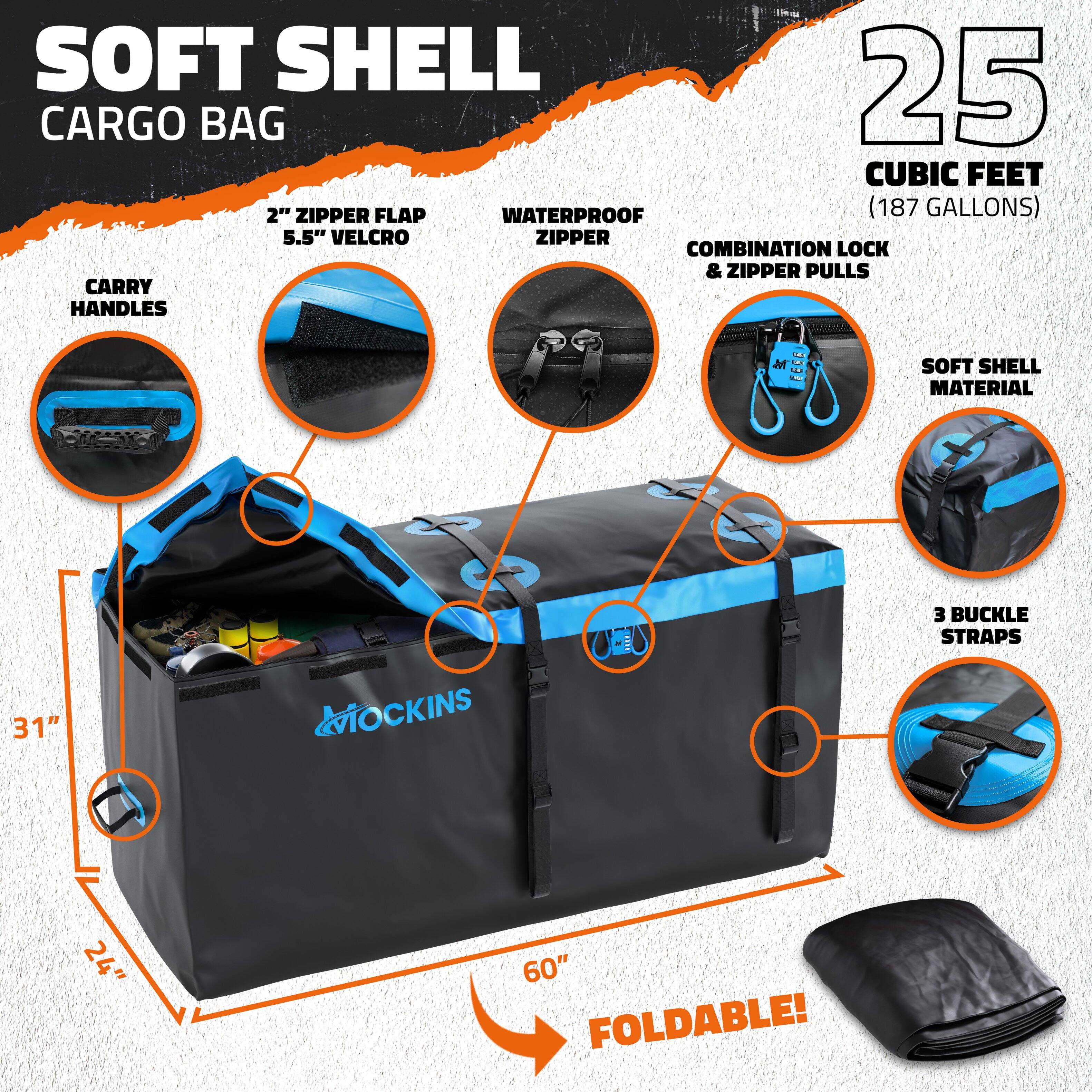 SOFT SHELL CARGO BAG

25 CUBIC FEET (187 GALLONS)

- 2" ZIPPER FLAP
- 5.5" VELCRO
- WATERPROOF ZIPPER
- COMBINATION LOCK & ZIPPER PULLS
- SOFT SHELL MATERIAL
- 31" HEIGHT
- 24" WIDTH
- 60" LENGTH
- 3 BUCKLE STRAPS
- CARRY HANDLES
- FOLDABLE!