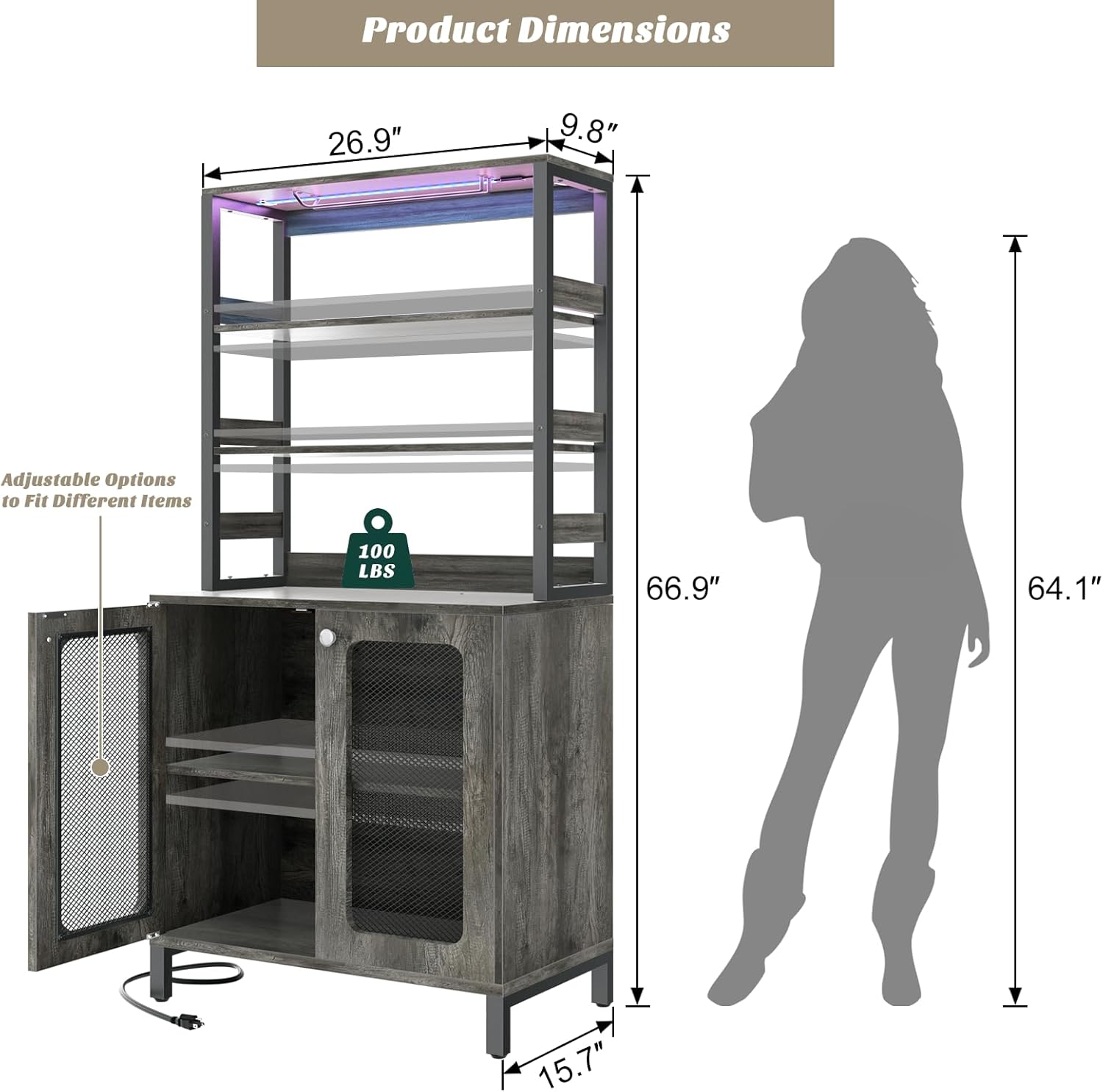 Product Dimensions: 26.9" x 9.8" x 66.9" x 64.1" x 15.7"  
Adjustable Options to Fit Different Items  
100 LBS