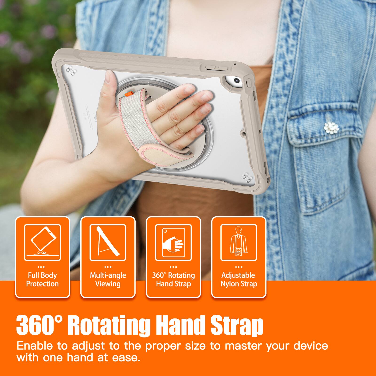 Full Body Protection  
Multi-angle Viewing  
360° Rotating Hand Strap  
Adjustable Nylon Strap  

360° Rotating Hand Strap  
Enable to adjust to the proper size to master your device with one hand at ease.