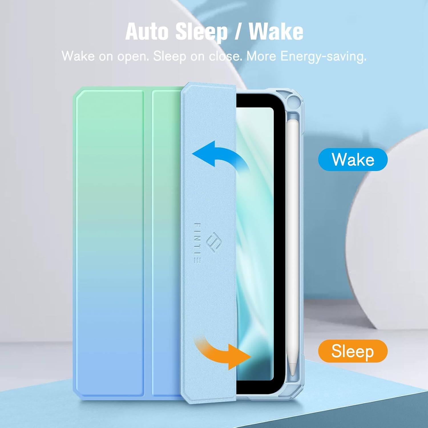 Auto Sleep / Wake  
Wake on open. Sleep on close. More Energy-saving.  
Wake  
FINTIE  
Sleep