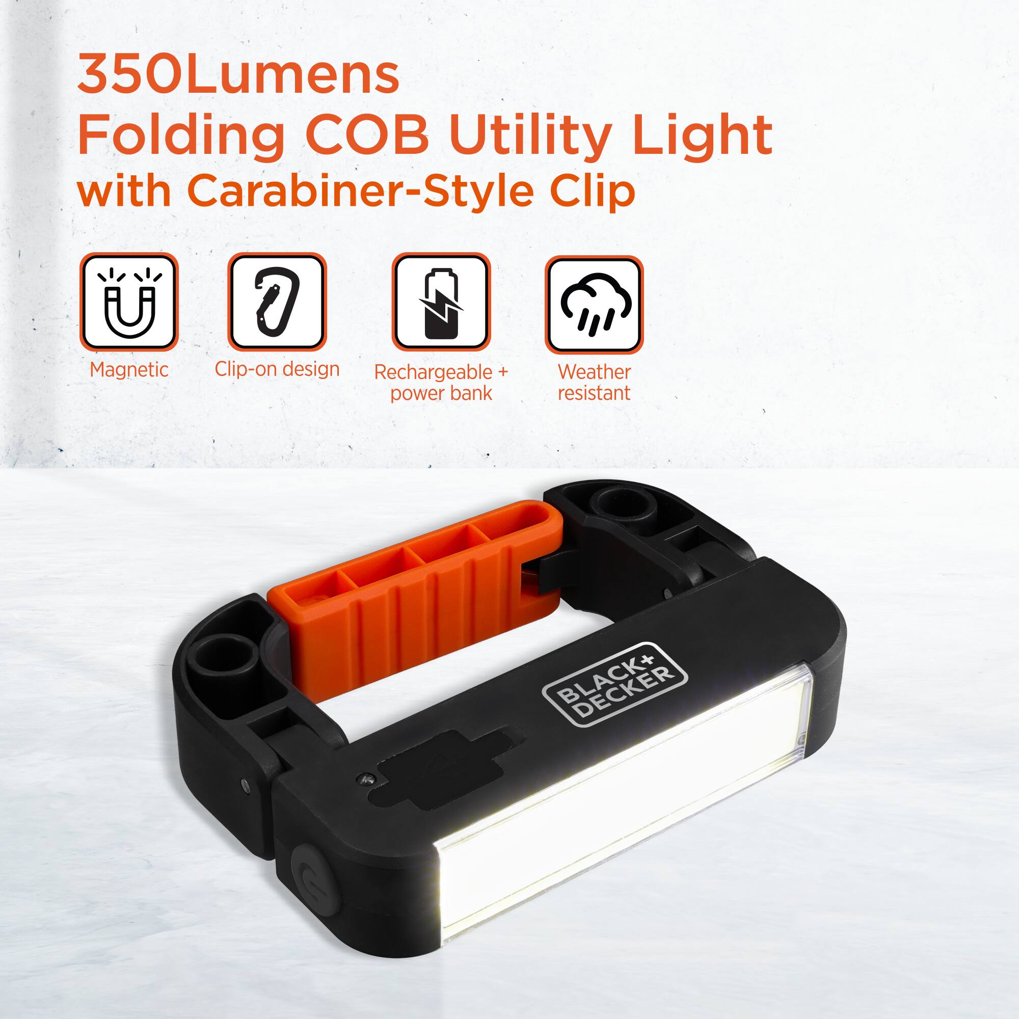 350 Lumens Folding COB Utility Light with Carabiner-Style Clip

- Magnetic
- Clip-on design
- Rechargeable + power bank
- Weather resistant

BLACK+DECKER