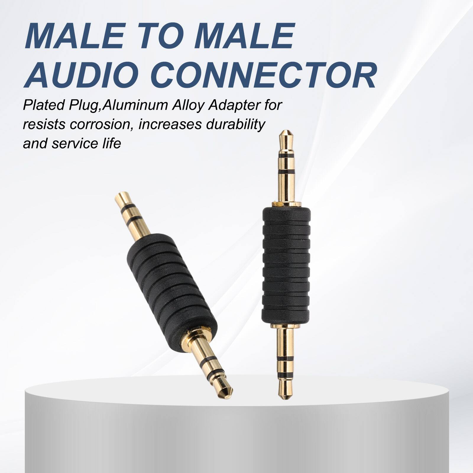 MALE TO MALE AUDIO CONNECTOR  
Plated Plug, Aluminum Alloy Adapter for  
resists corrosion, increases durability and service life