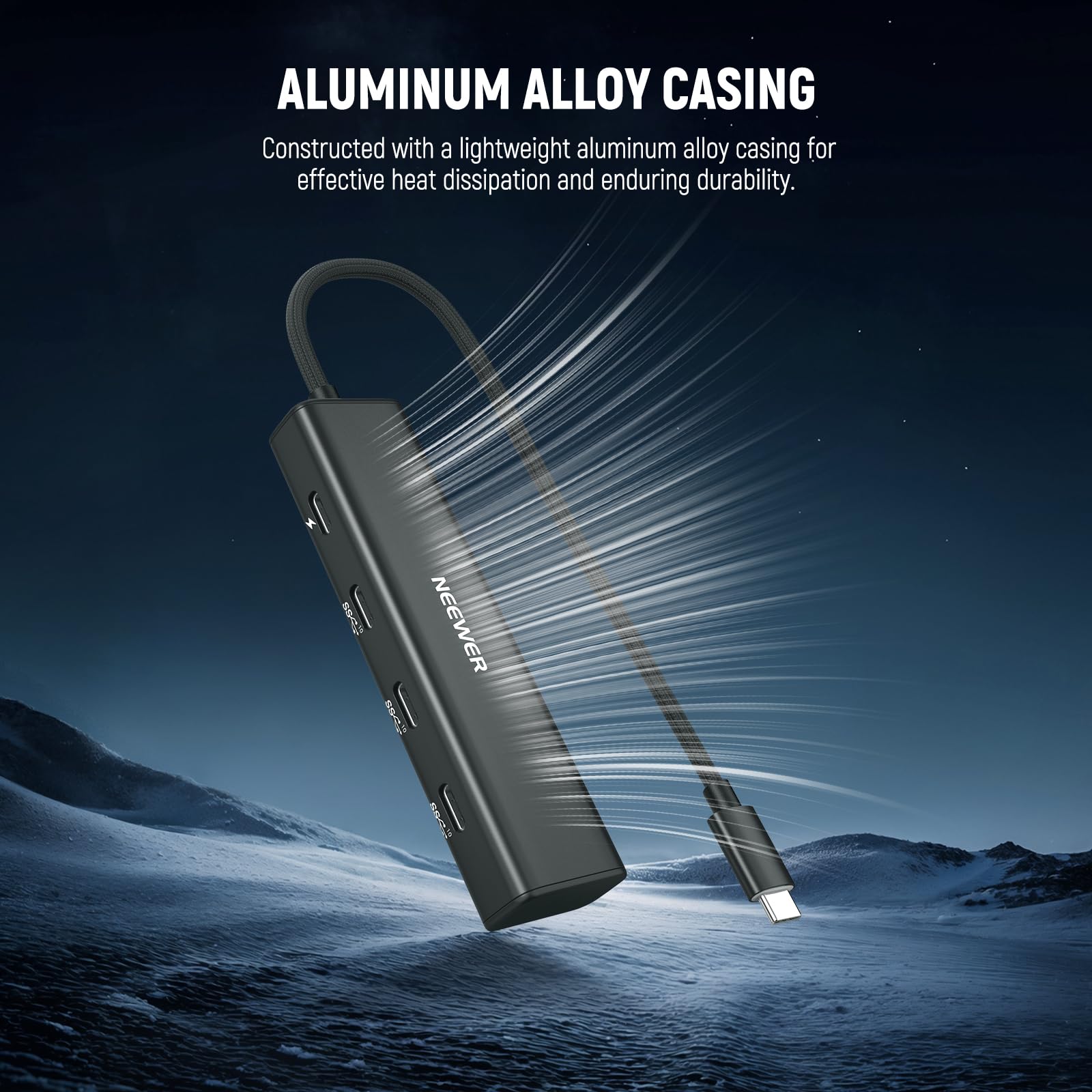 ALUMINUM ALLOY CASING  
Constructed with a lightweight aluminum alloy casing for effective heat dissipation and enduring durability.