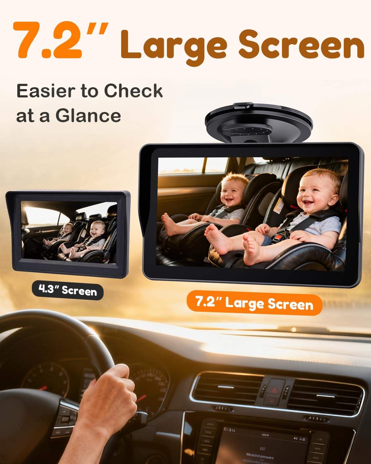 7.2" Large Screen Easier to Check at a Glance  
4.3" Screen  
7.2" Large Screen