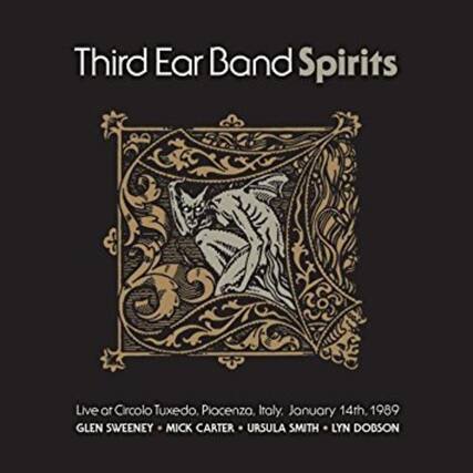 Third Ear Band Spirits
Live at Circolo Tuxedo, Piocenzo, Italy. January 14th, 1989
GLEN SWEENEY
MICK CARTER
URSULA SMITH
LYN DOBSON