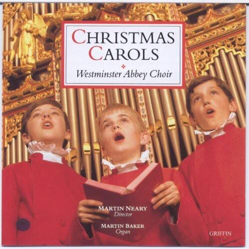 CHRISTMAS CAROLS  
Westminster Abbey Choir  

MARTIN NEARY  
Director  

MARTIN BAKER  
Organ  

GRIFFIN