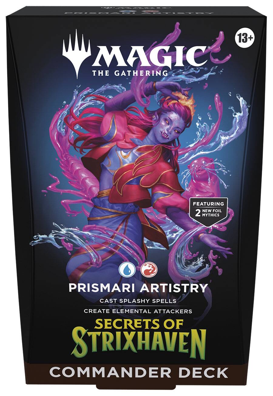 MAGIC THE GATHERING  
13+  
PRISMARI ARTISTRY  
CAST SPLASHY SPELLS  
CREATE ELEMENTAL ATTACKERS  
SECRETS OF STRIXHAVEN  
COMMANDER DECK  
FEATURING 2 NEW FOIL MYTHICS