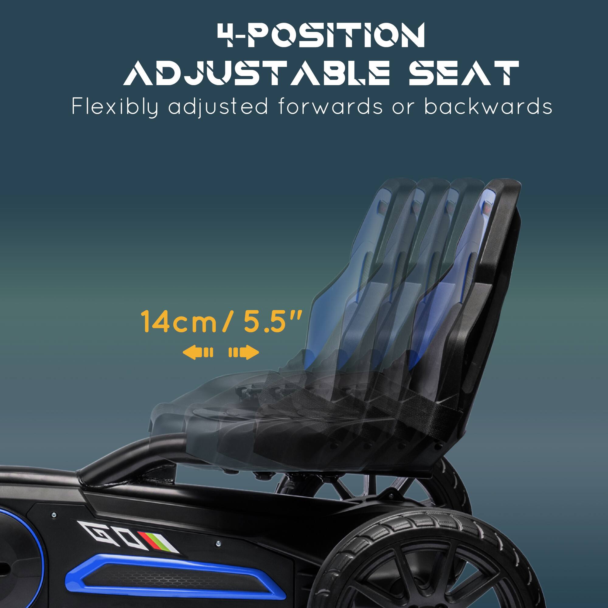 4-Position Adjustable Seat  
Flexibly adjusted forwards or backwards  
14cm / 5.5"