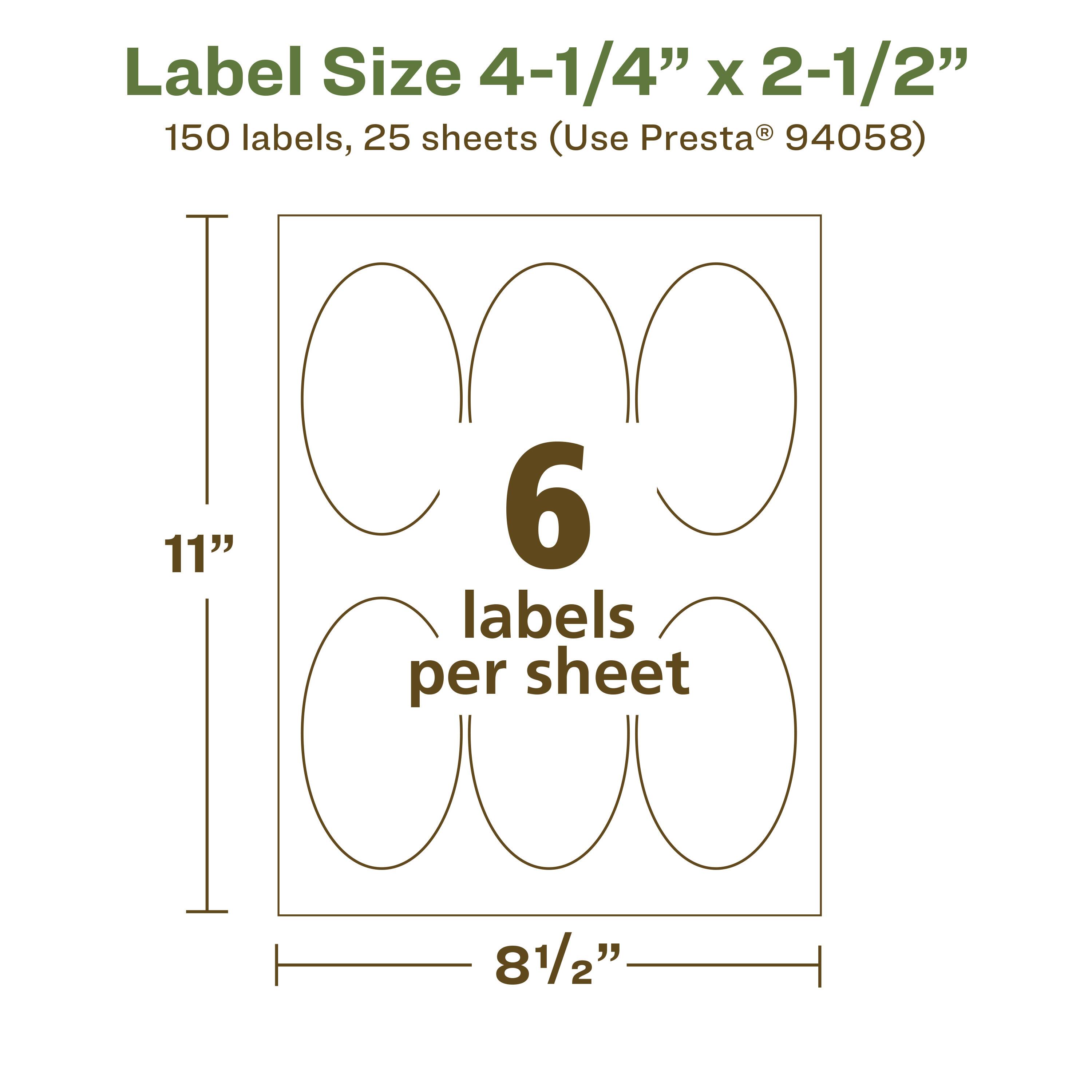 Label Size 4-1/4" x 2-1/2"  
150 labels, 25 sheets (Use Presta® 94058)  
6 labels per sheet  
11" x 8-1/2"
