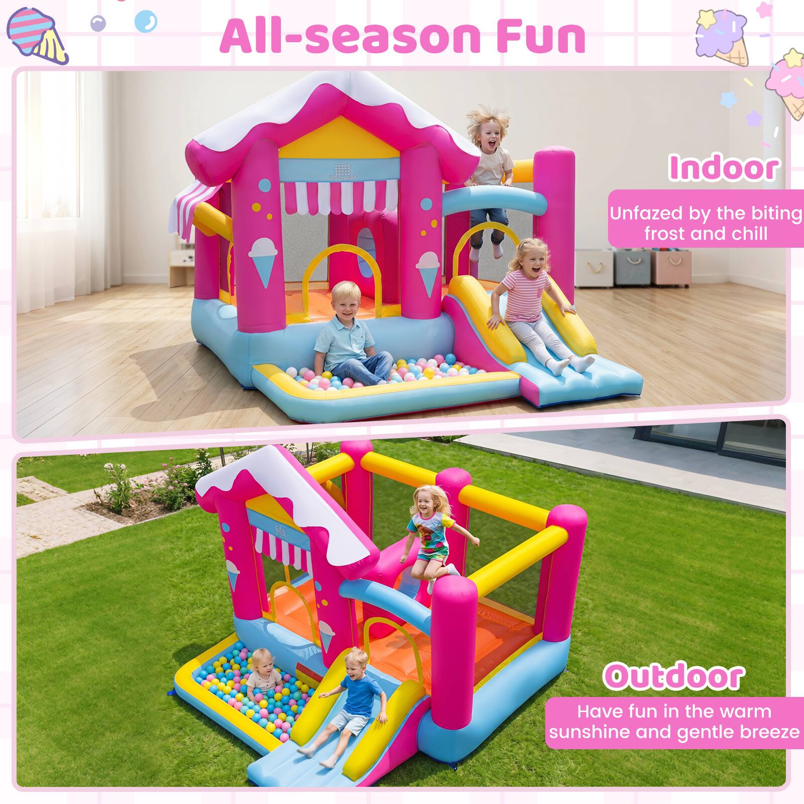 All-season Fun

Indoor
Unfazed by the biting frost and chill

Outdoor
Have fun in the warm sunshine and gentle breeze