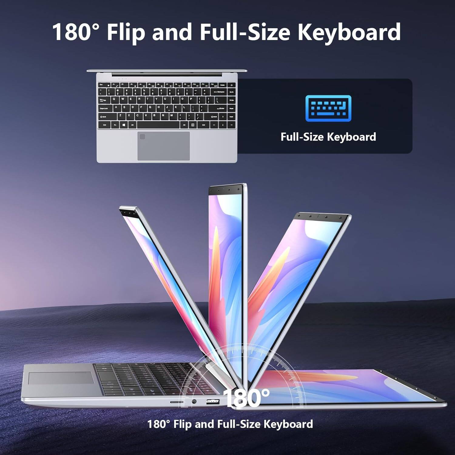 180° Flip and Full-Size Keyboard

Full-Size Keyboard

180° Flip and Full-Size Keyboard