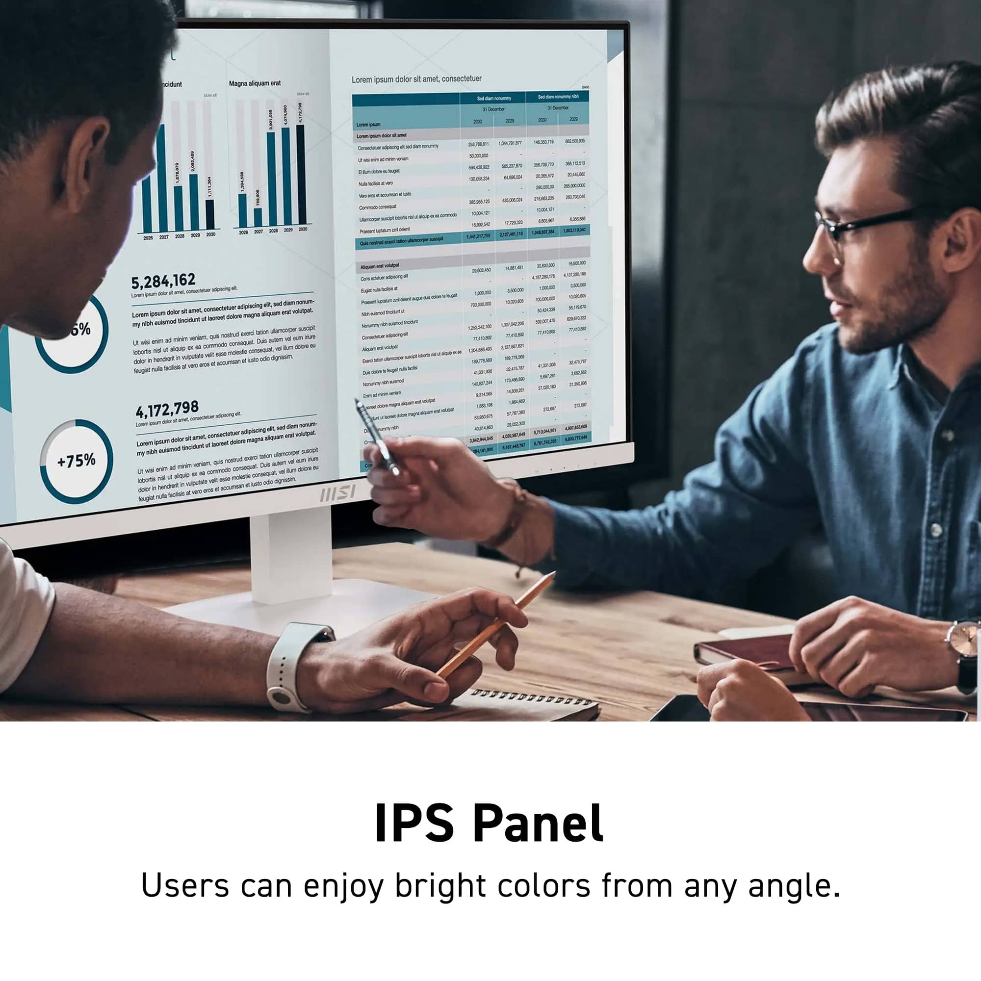 Users can enjoy bright colors from any angle with the IPS Panel.