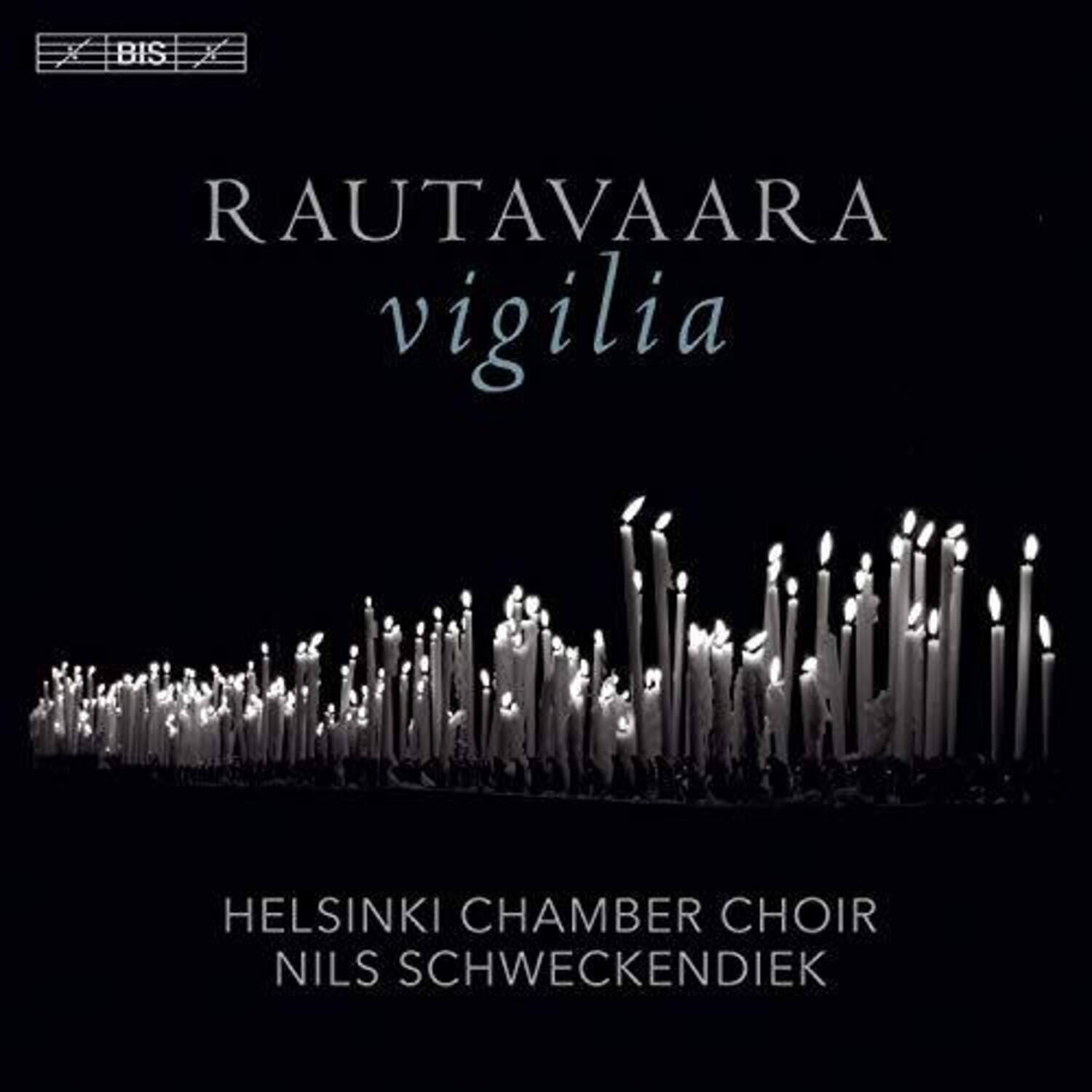 RAUTAVAARA  
vigilia  

HELSINKI CHAMBER CHOIR  
NILS SCHWECKENDIEK  

BIS