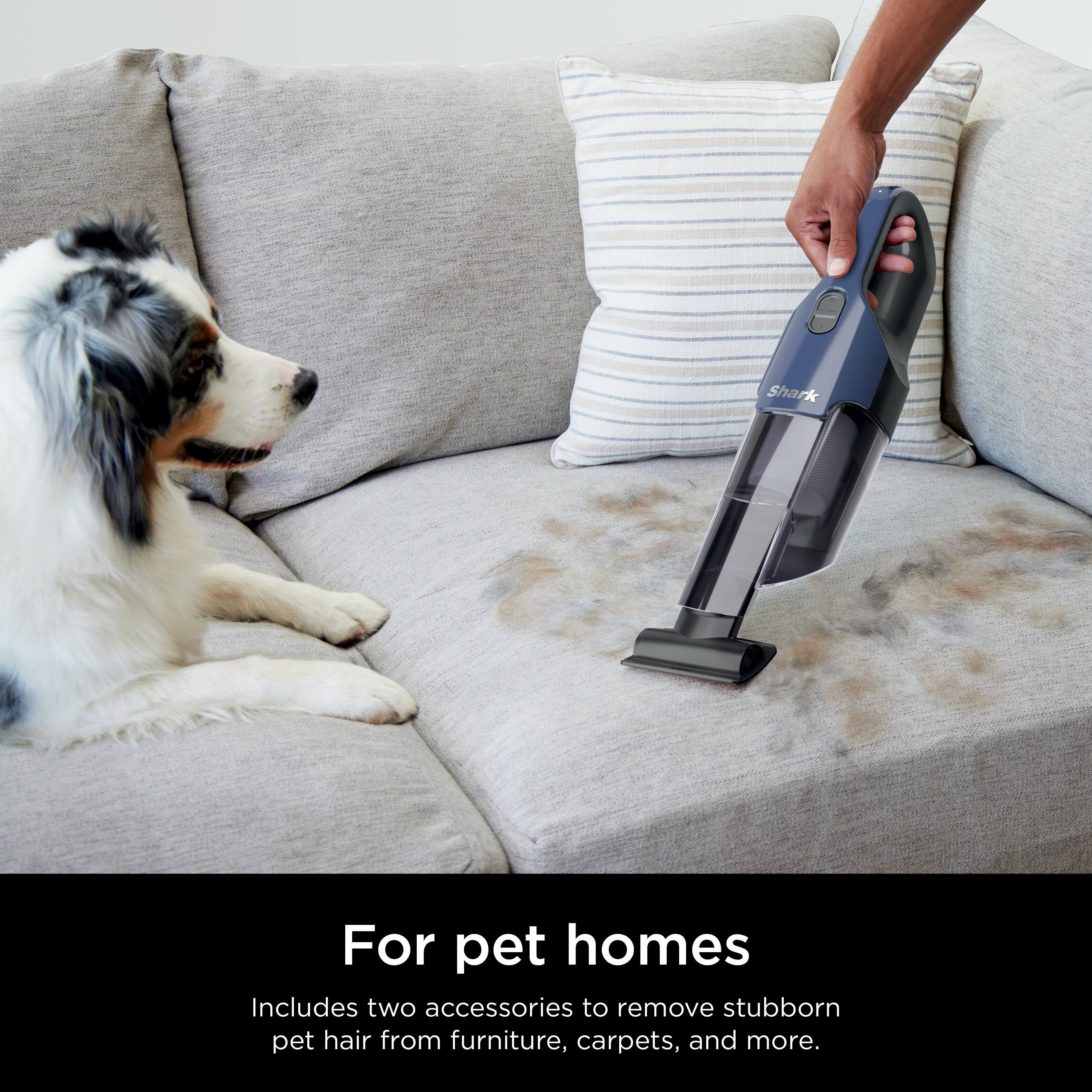 Shark For pet homes Includes two accessories to remove stubborn pet hair from furniture, carpets, and more.