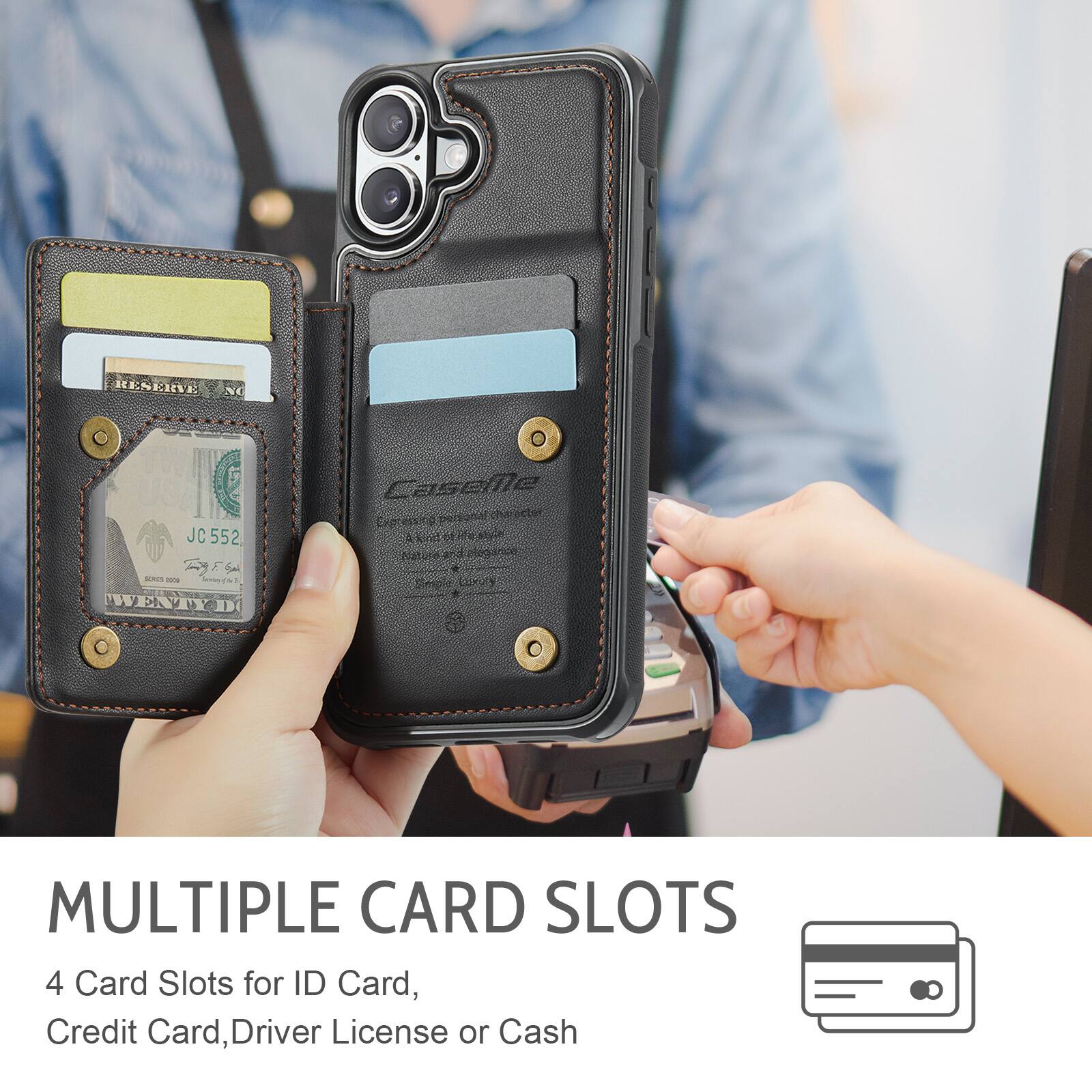 RESEIVE JC 552 A Sal .. - Caselle Exgressing onar character nothing_to_trie nothing_to_ansre Sterp nx

MULTIPLE CARD SLOTS

4 Card Slots for ID Card, Credit Card, Driver License or Cash