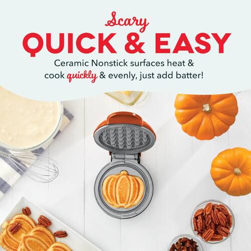 Scary QUICK & EASY  
Ceramic Nonstick surfaces heat & cook quickly & evenly, just add batter!