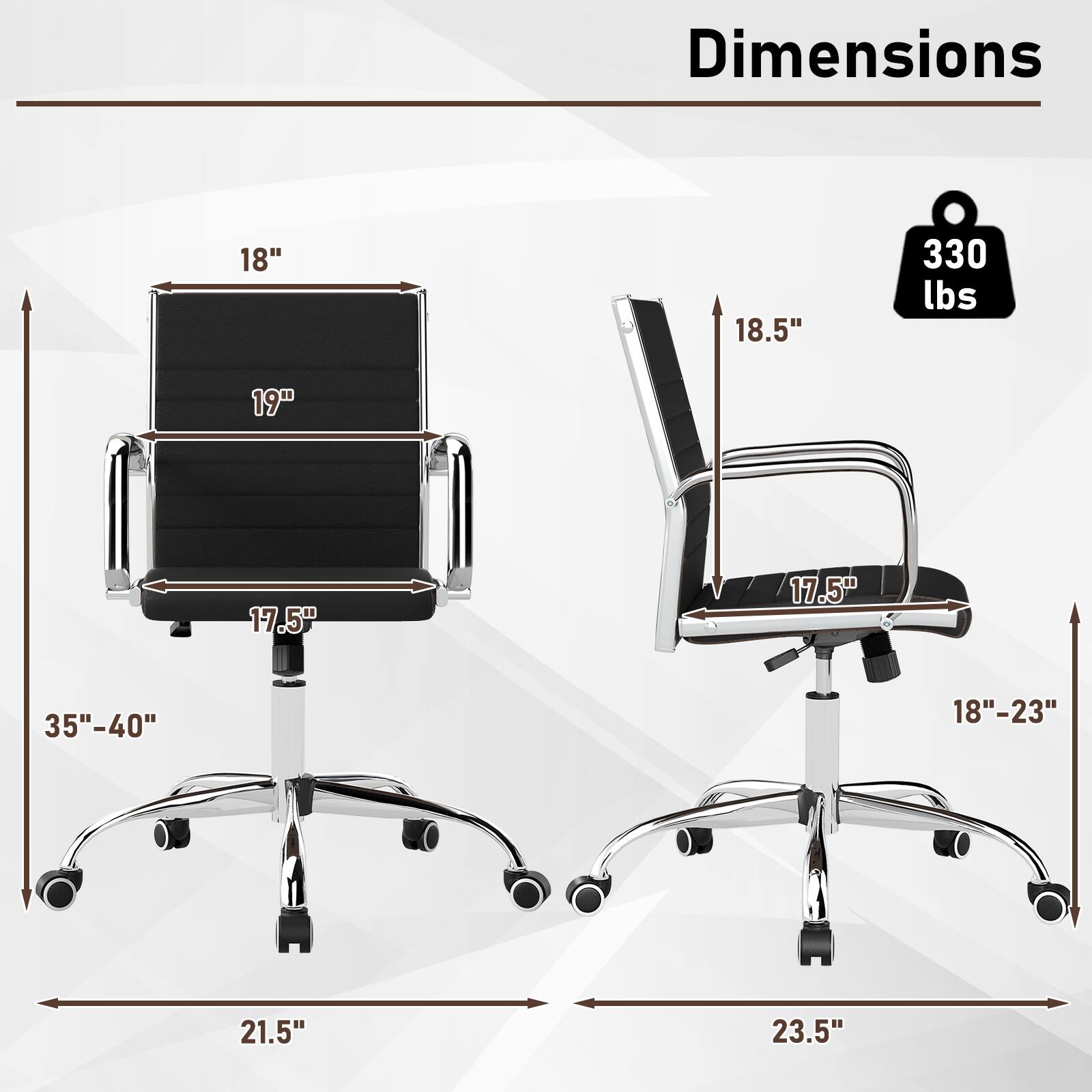 Dimensions: 18" x 18.5" x 19" x 17.5" x 17.5" x 35"-40" x 18"-23" x 21.5" x 23.5"  
Weight Capacity: 330 lbs