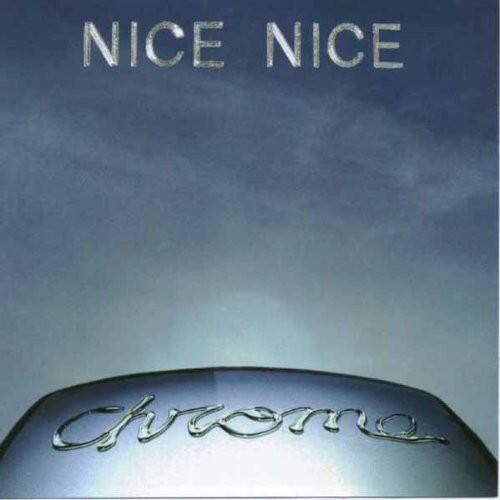 Nice Nice - Chrome   - COMPACT DISCS [CD] price history on PriceWatchPro