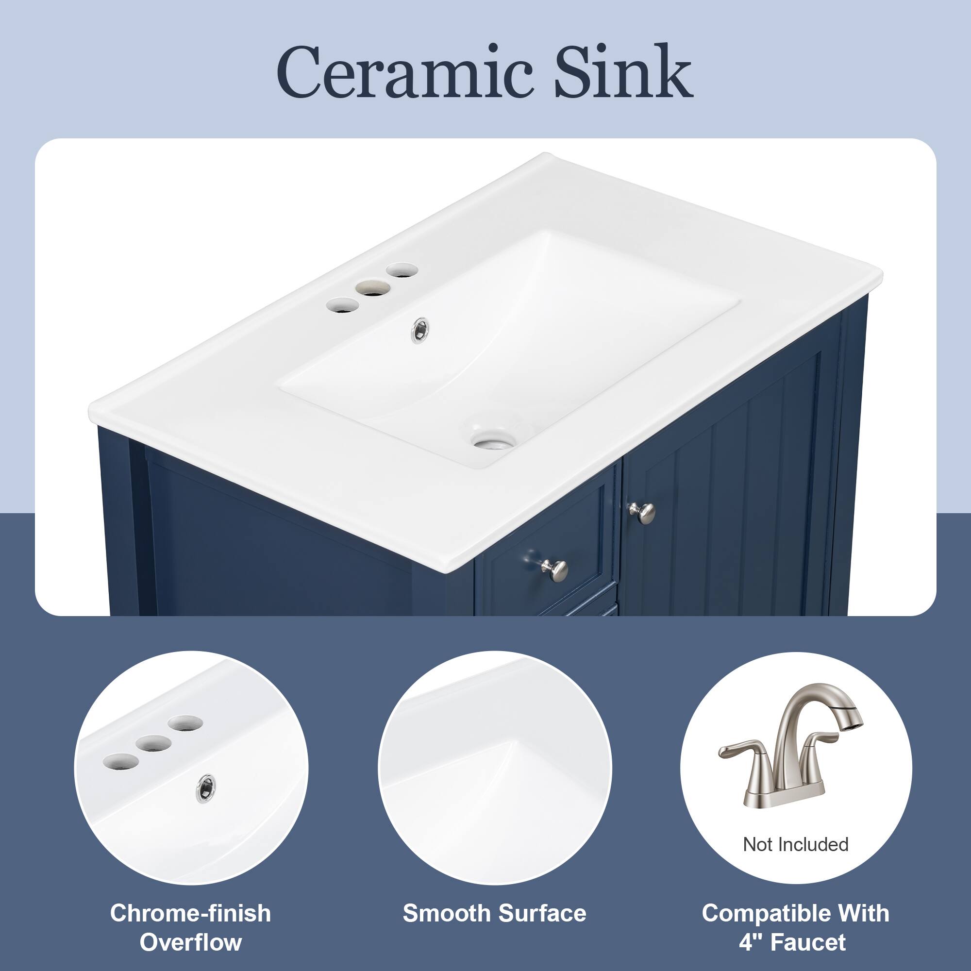 Ceramic Sink

- Not Included
- Chrome-finish Overflow
- Smooth Surface
- Compatible With 4" Faucet