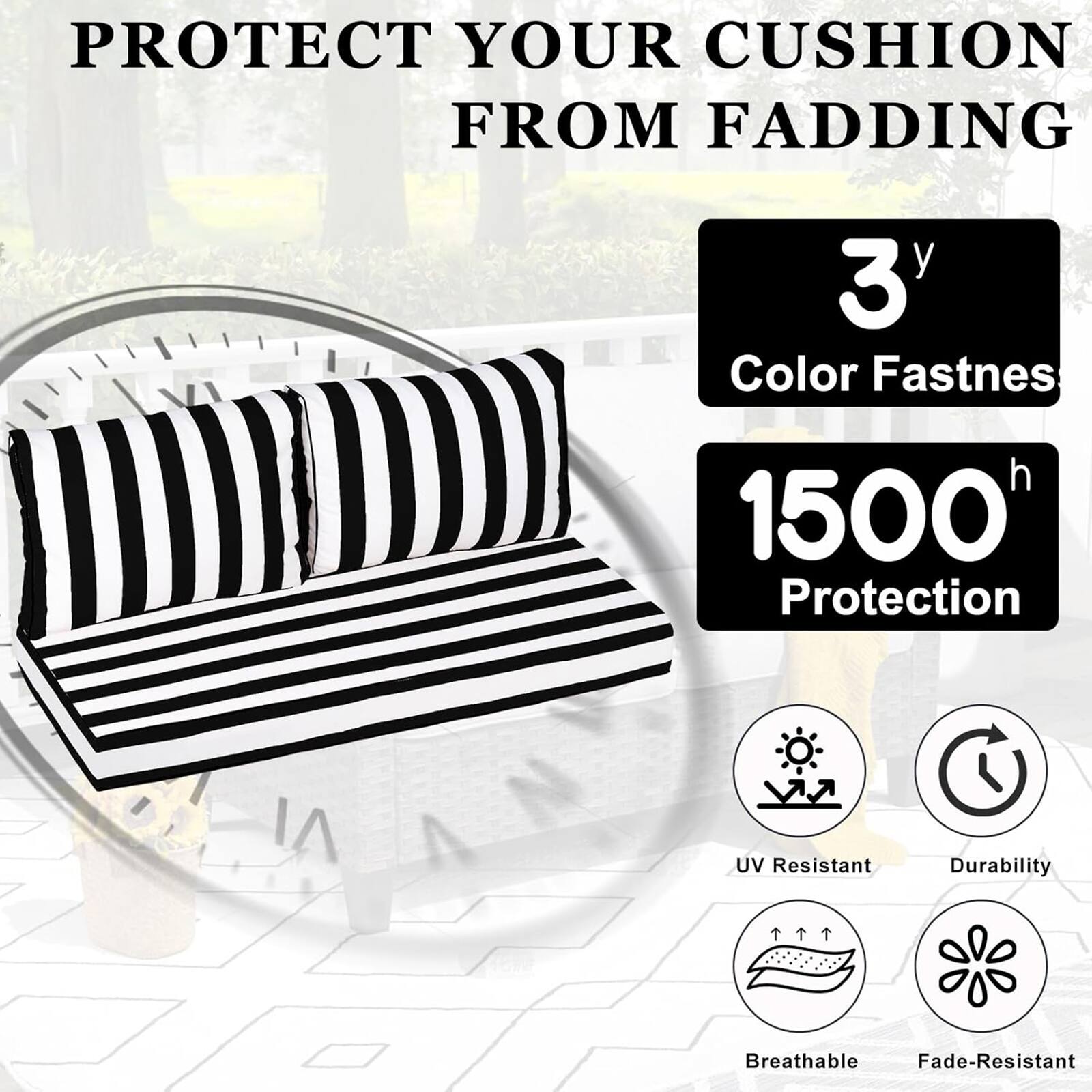 PROTECT YOUR CUSHION FROM FADING

3y Color Fastness

1500h Protection

- UV Resistant
- Durability
- Breathable
- Fade-Resistant