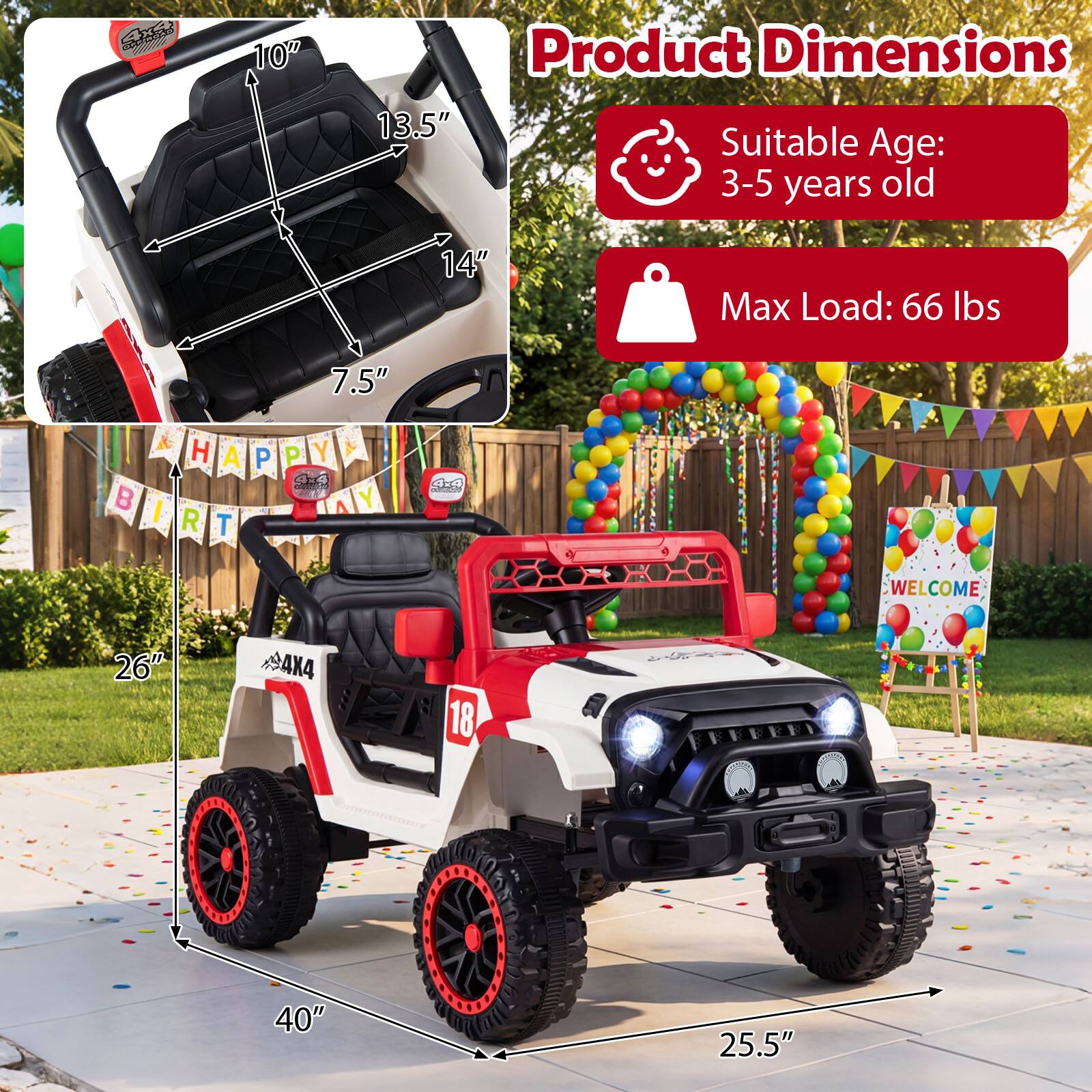 Product Dimensions: 10" x 13.5" x 14" x 7.5"  
Suitable Age: 3-5 years old  
Max Load: 66 lbs  
4X4  
26" x 40" x 25.5"