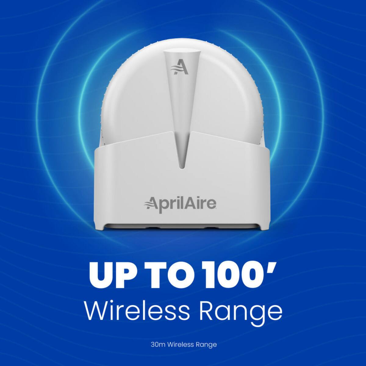 AprilAire  
UP TO 100' Wireless Range  
30m Wireless Range