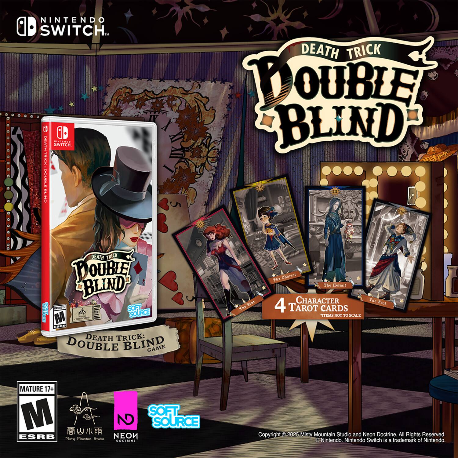 **Nintendo Switch**

**Death Trick: Double Blind**

**Soft Source**

**Mature 17+**

**ESRB**

**Misty Mountain Studio and Neon Doctrine. All Rights Reserved.**

**Nintendo. Nintendo Switch is a trademark of Nintendo.**

**4 Tarot Cards**

**Items Not to Scale**

**The Chariot**

**The Hermit**

**The Fool**

**The Star**