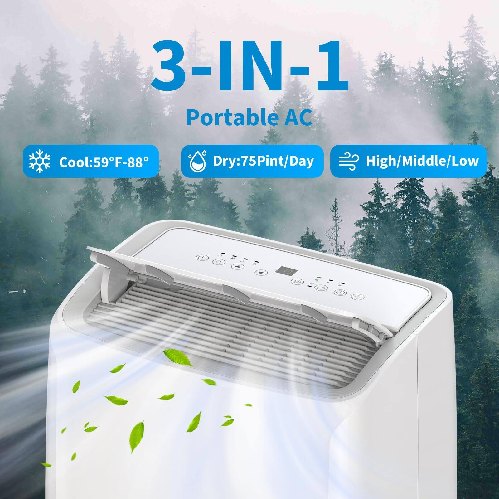 3-IN-1 Portable AC

Cool: 59°F-88°F  
Dry: 75 Pint/Day  
High/Middle/Low