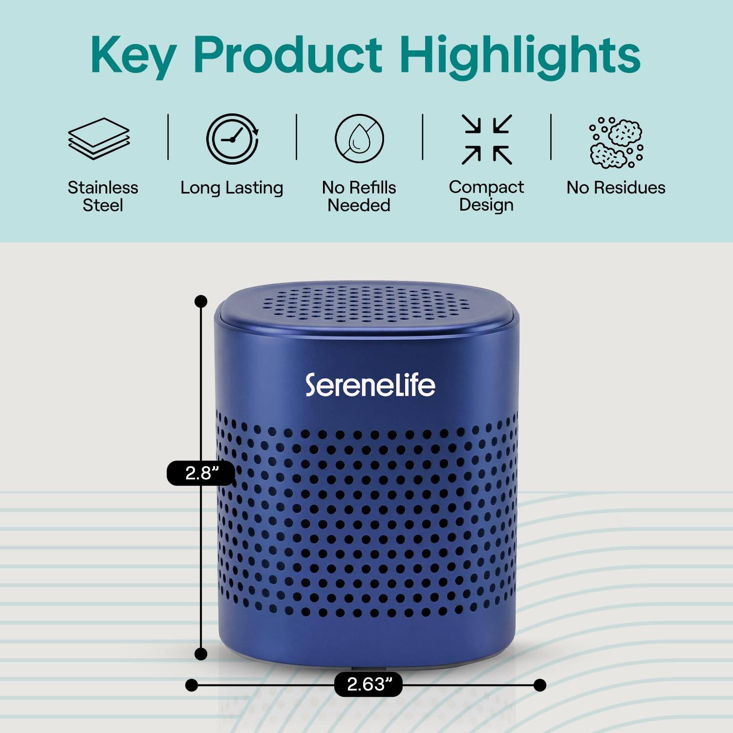 Key Product Highlights  
- Stainless Steel  
- Long Lasting  
- No Refills Needed  
- Compact Design  
- No Residues  

SereneLife  
2.8" x 2.63"