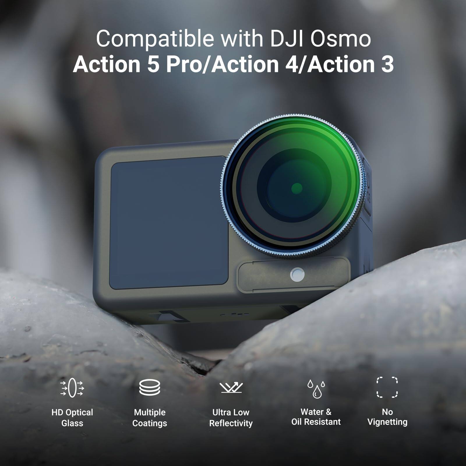 Compatible with DJI Osmo Action 5 Pro/Action 4/Action 3

HD Optical Glass
Multiple Coatings
Ultra Low Reflectivity
Water & Oil Resistant
No Vignetting