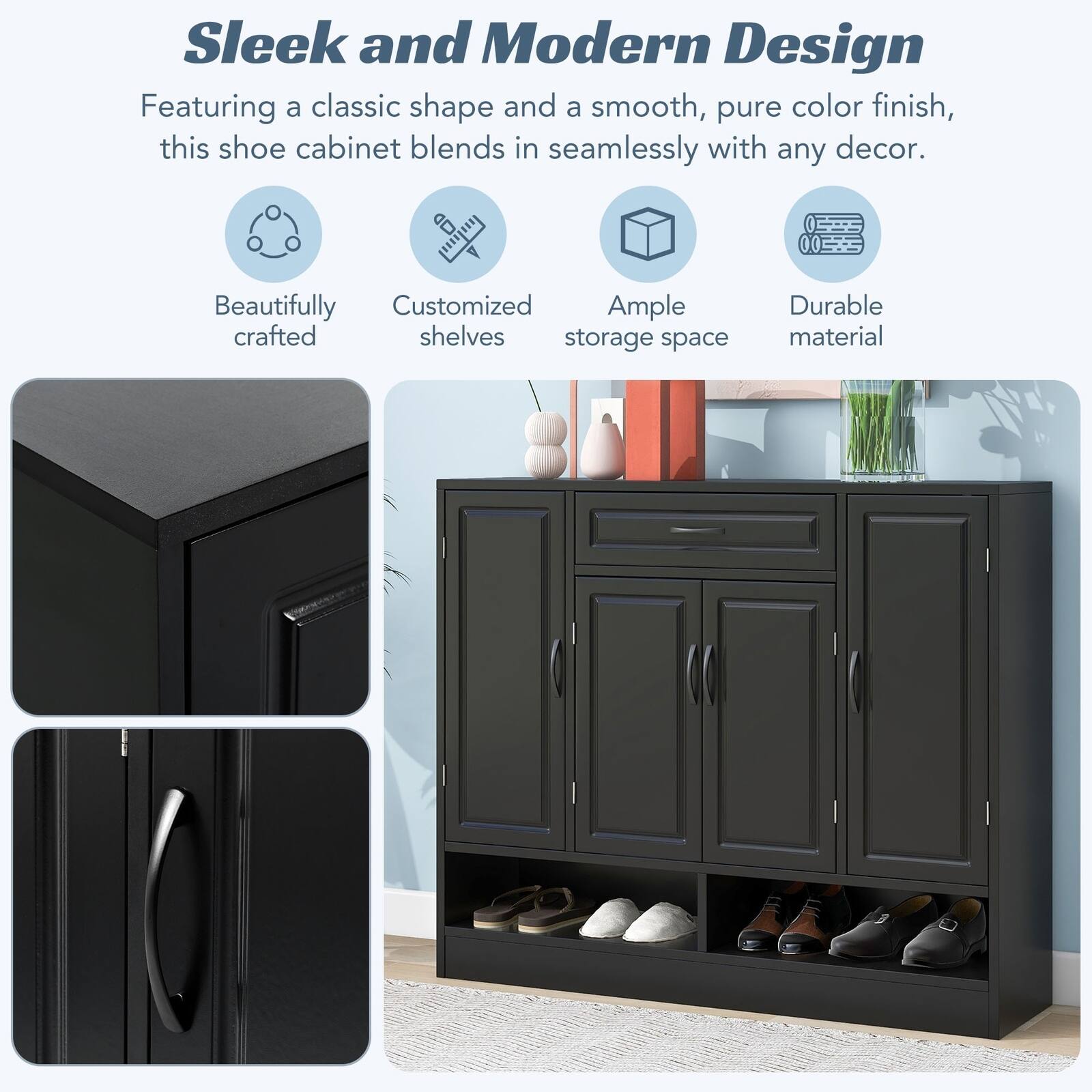Sleek and Modern Design

Featuring a classic shape and a smooth, pure color finish, this shoe cabinet blends in seamlessly with any decor.

- Beautifully crafted
- Customized shelves
- Ample storage space
- Durable material