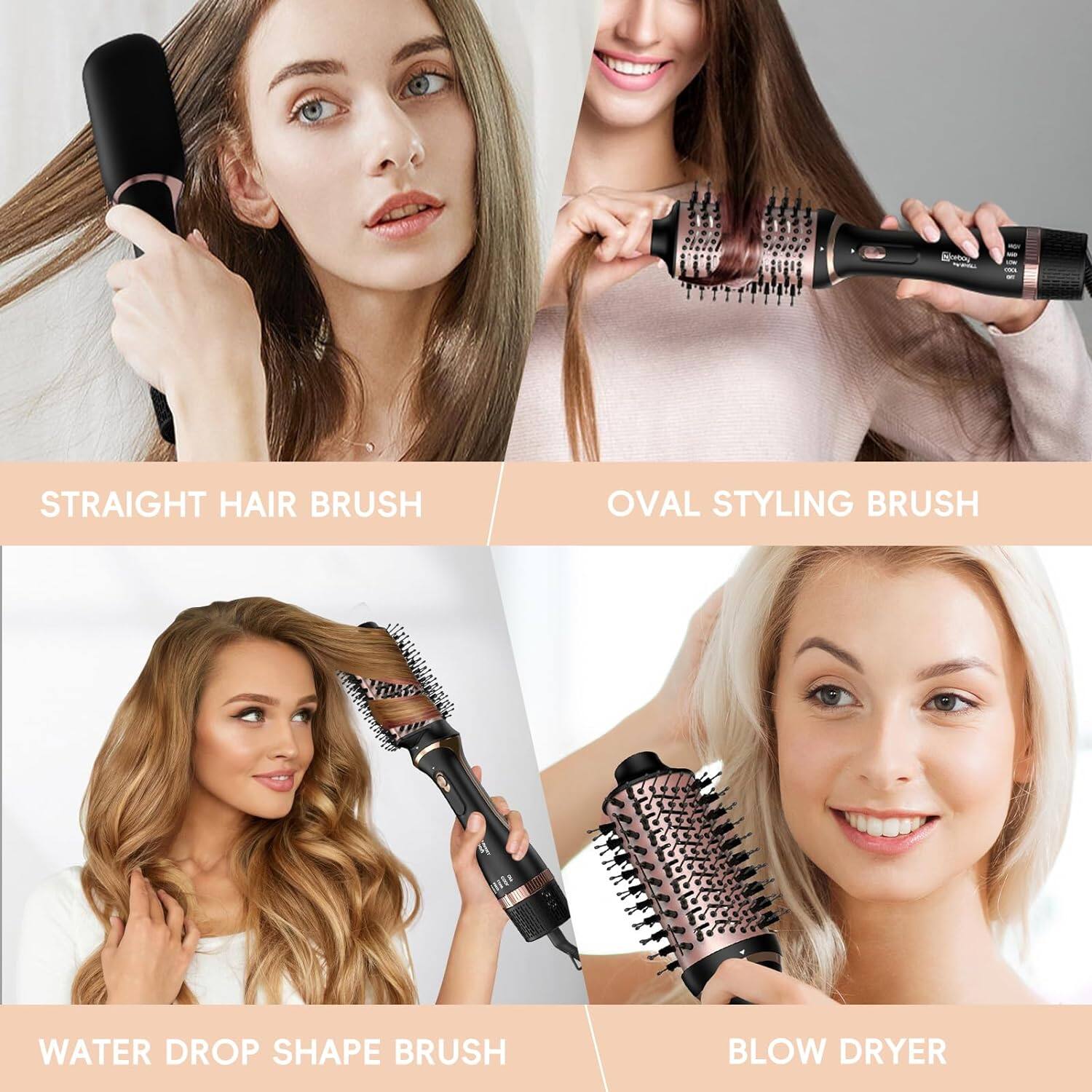 - STRAIGHT HAIR BRUSH
- OVAL STYLING BRUSH
- WATER DROP SHAPE BRUSH
- BLOW DRYER