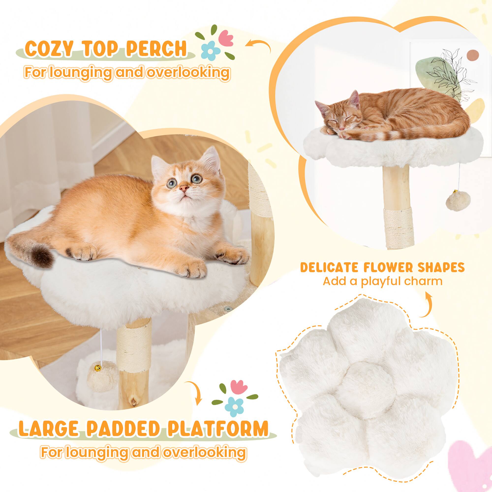 COZY TOP PERCH  
For lounging and overlooking

DELICATE FLOWER SHAPES  
Add a playful charm

LARGE PADDED PLATFORM  
For lounging and overlooking