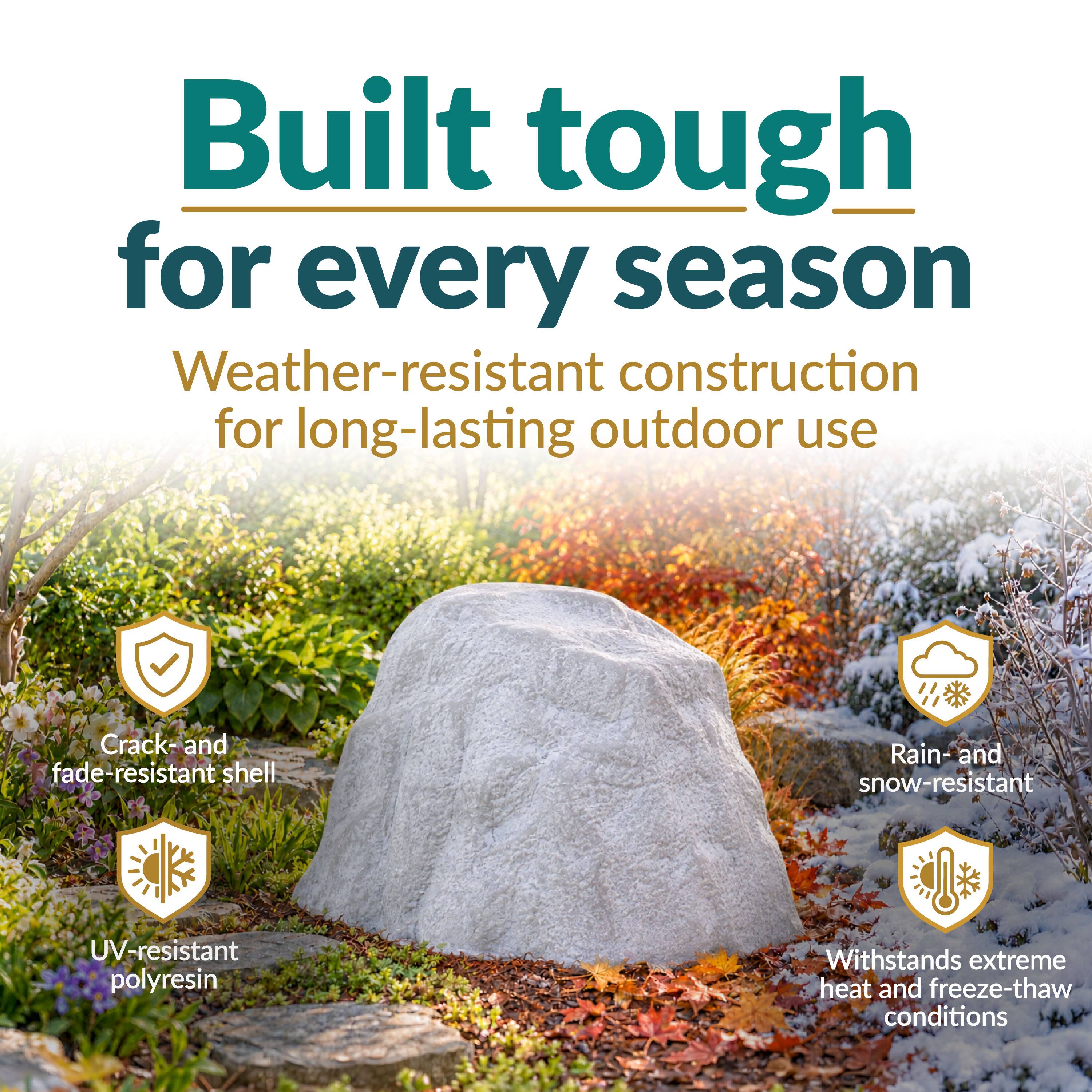 Built tough for every season  
Weather-resistant construction for long-lasting outdoor use  
Crack- and fade-resistant shell  
Rain- and snow-resistant  
UV-resistant polyresin  
Withstands extreme heat and freeze-thaw conditions