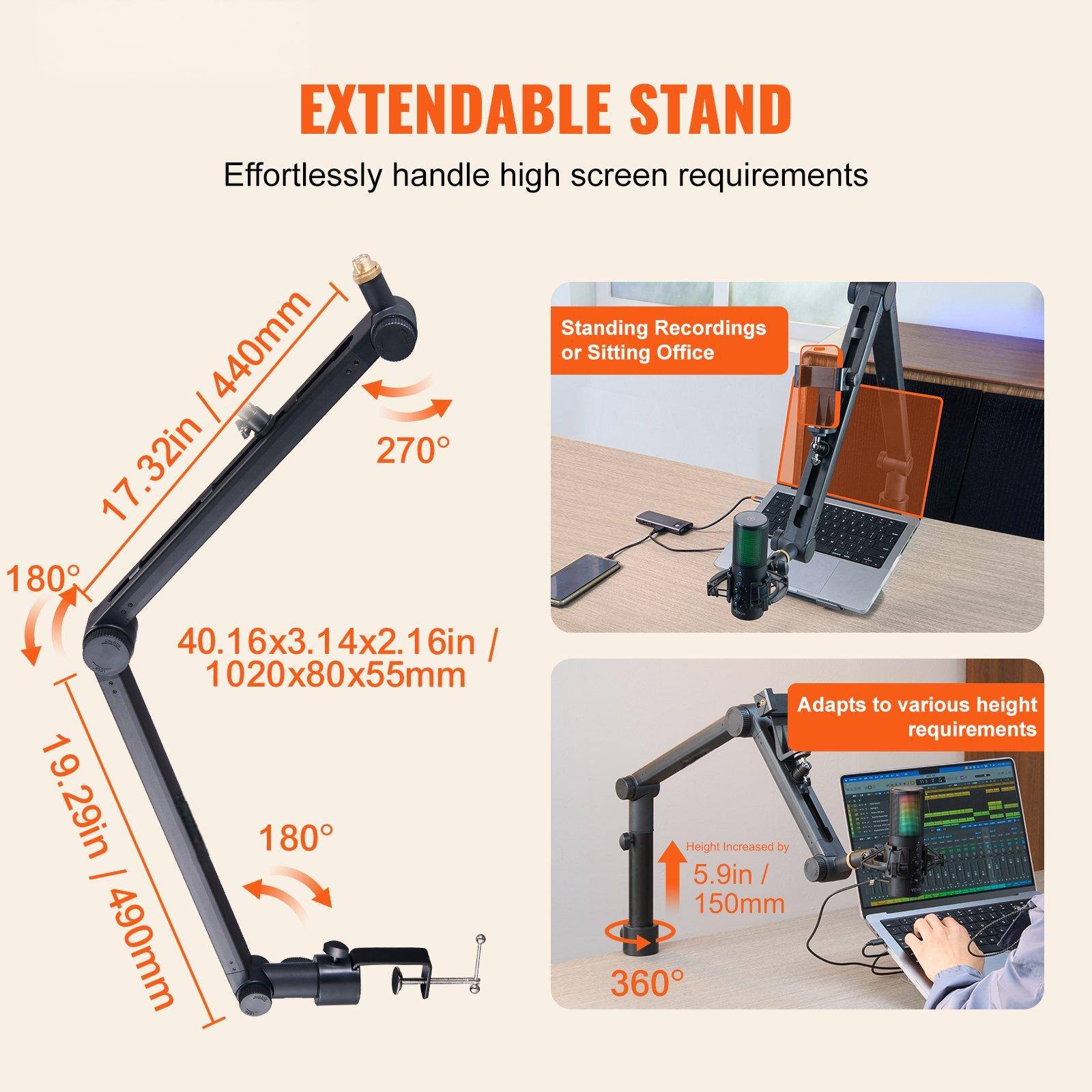 EXTENDABLE STAND  
Effortlessly handle high screen requirements  

Standing Recordings or Sitting Office  

40.16x3.14x2.16in / 1020x80x55mm  

Adapts to various height requirements  

Height increased by 5.9in / 150mm  

17.32in / 440mm  

19.29in / 490mm  

270°  

180°  

180°  

360°