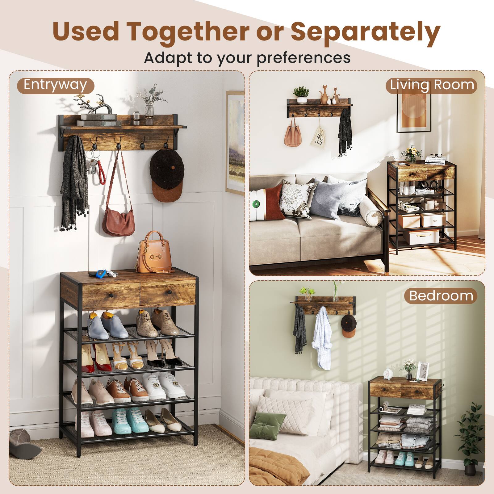 Used Together or Separately  
Adapt to your preferences  

Entryway  
Living Room  
Bedroom