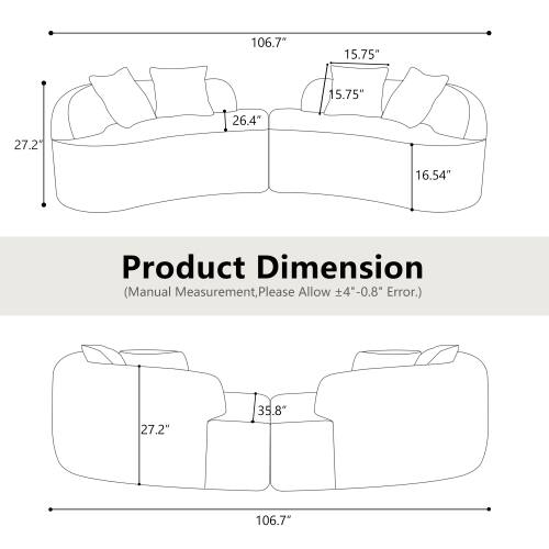 106.7" 15.75" 15.75" 26.4" 27.2" 16.54"  
Product Dimension (Manual Measurement, Please Allow +4"-0.8" Error.)  
27.2" 35.8" 106.7"