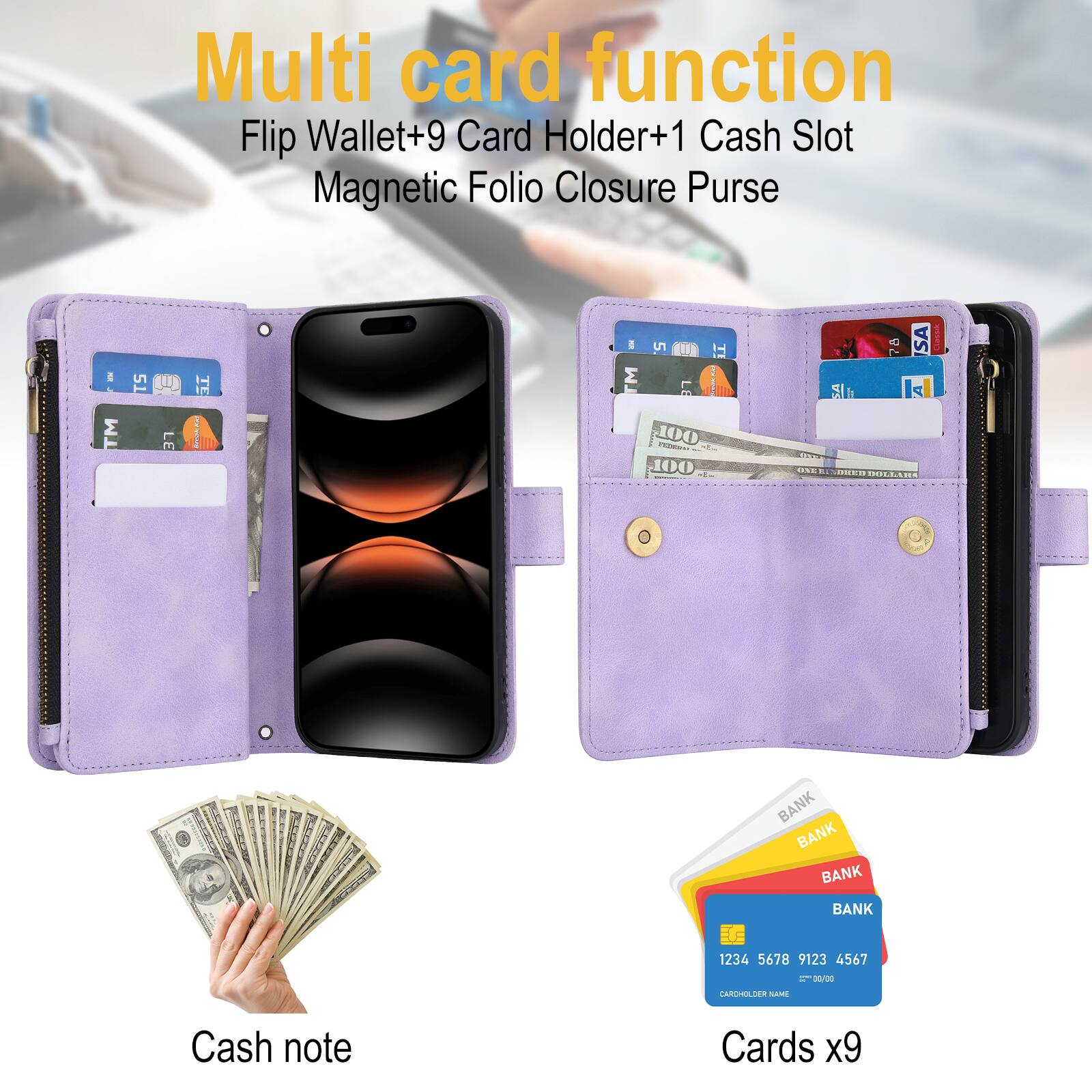 Multi card function  
Flip Wallet+9 Card Holder+1 Cash Slot Magnetic Folio Closure Purse  

Cash note  
Cards x9