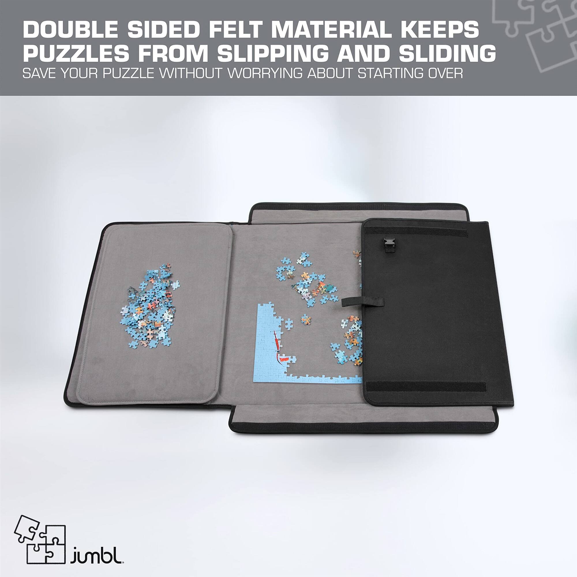DOUBLE SIDED FELT MATERIAL KEEPS PUZZLES FROM SLIPPING AND SLIDING
SAVE YOUR PUZZLE WITHOUT WORRYING ABOUT STARTING OVER
2 jumbl.