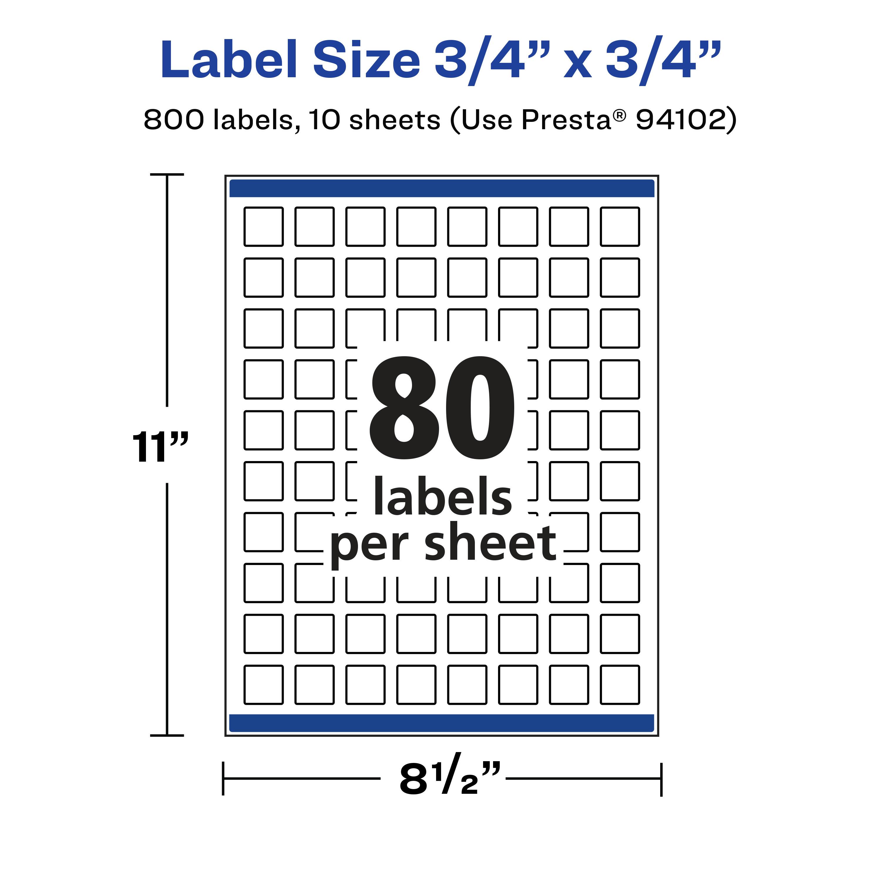 Label Size 3/4" x 3/4"  
800 labels, 10 sheets (Use Presta® 94102)  
11" x 8 1/2"  
80 labels per sheet