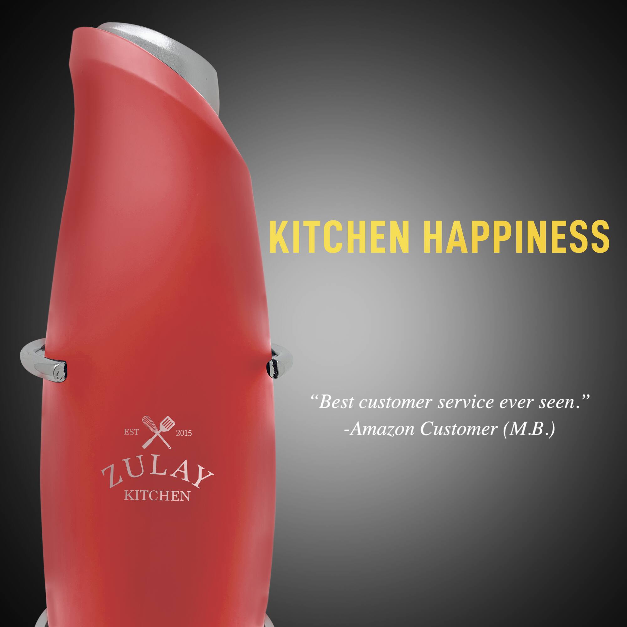 KITCHEN HAPPINESS EST 2015 ZULAY KITCHEN

"Best customer service ever seen."
-Amazon Customer (M.B.)