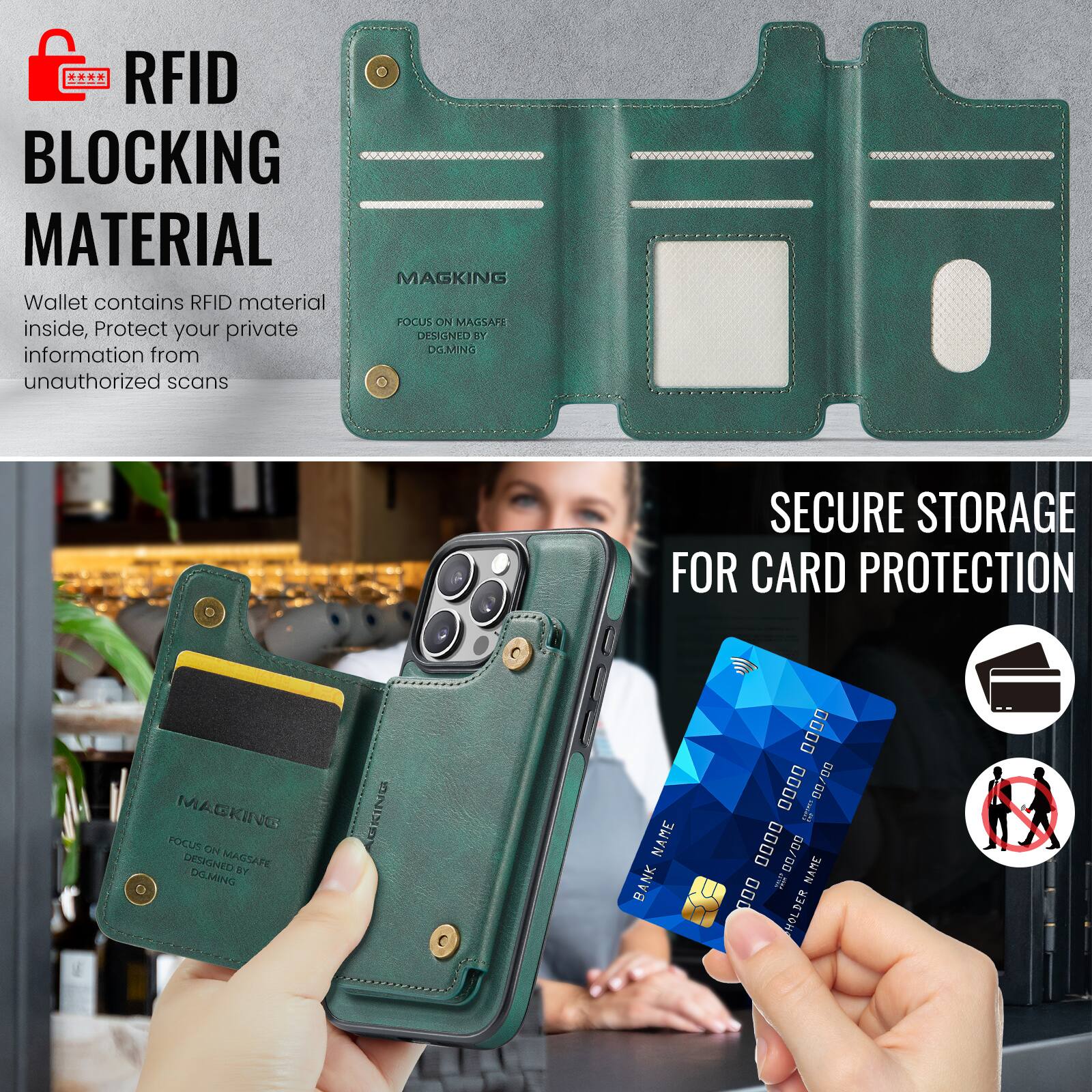RFID BLOCKING MATERIAL

Wallet contains RFID material inside, Protect your private information from unauthorized scans

MAGKING FOCUS ON MAGSAFE DESIGNED 1 DO.MING

SECURE STORAGE FOR CARD PROTECTION

MAGKING FOCUS ON MAGSAFE DESIGNED 2

BANK NAME 0000 0000 0000 0000

CARD HOLDER