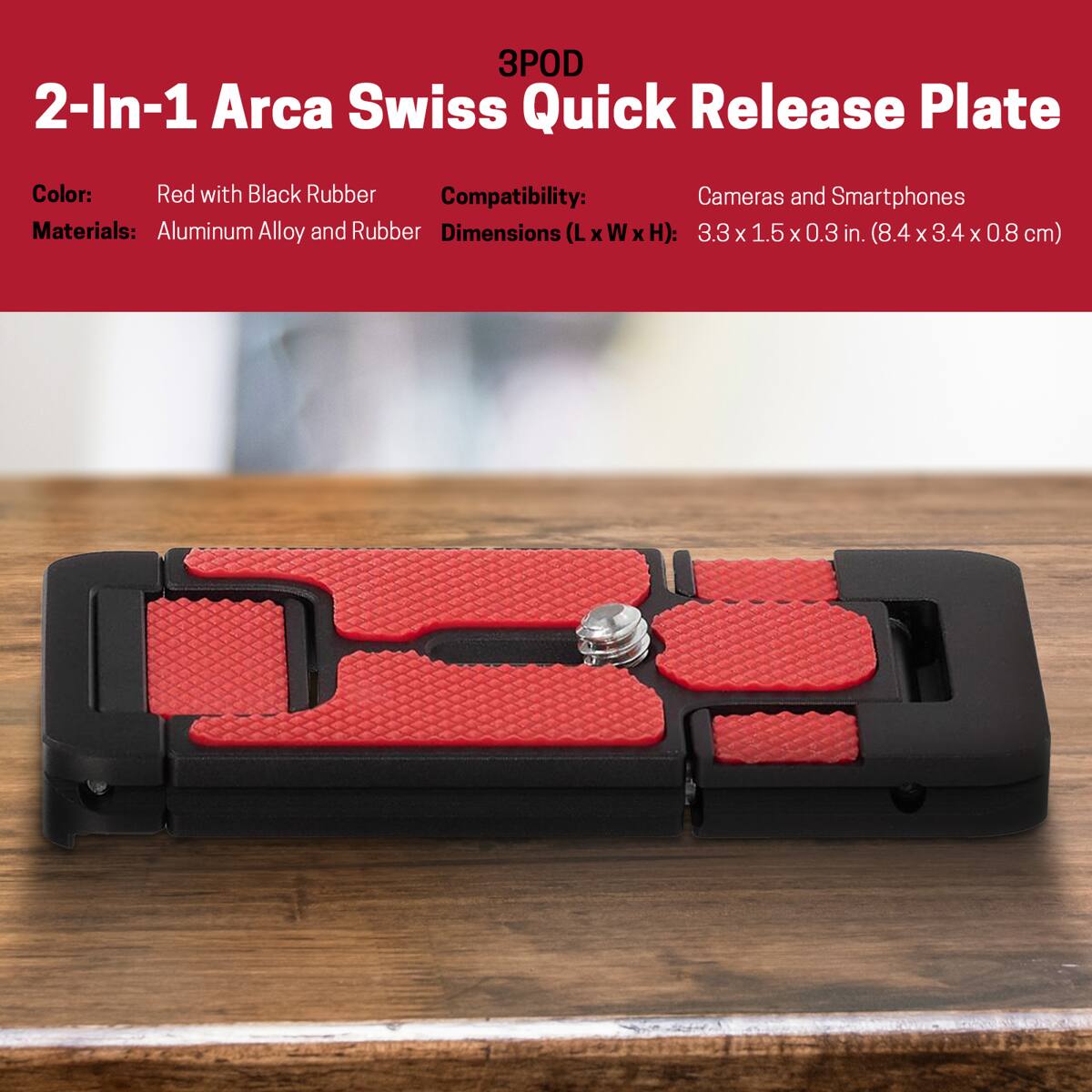 3POD 2-In-1 Arca Swiss Quick Release Plate  
Color: Red with Black Rubber  
Compatibility: Cameras and Smartphones  
Materials: Aluminum Alloy and Rubber  
Dimensions (L x W x H): 3.3 x 1.5 x 0.3 in. (8.4 x 3.4 x 0.8 cm)
