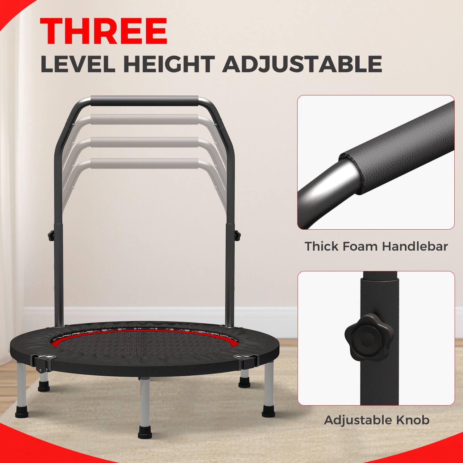 THREE LEVEL HEIGHT ADJUSTABLE

Thick Foam Handlebar

Adjustable Knob