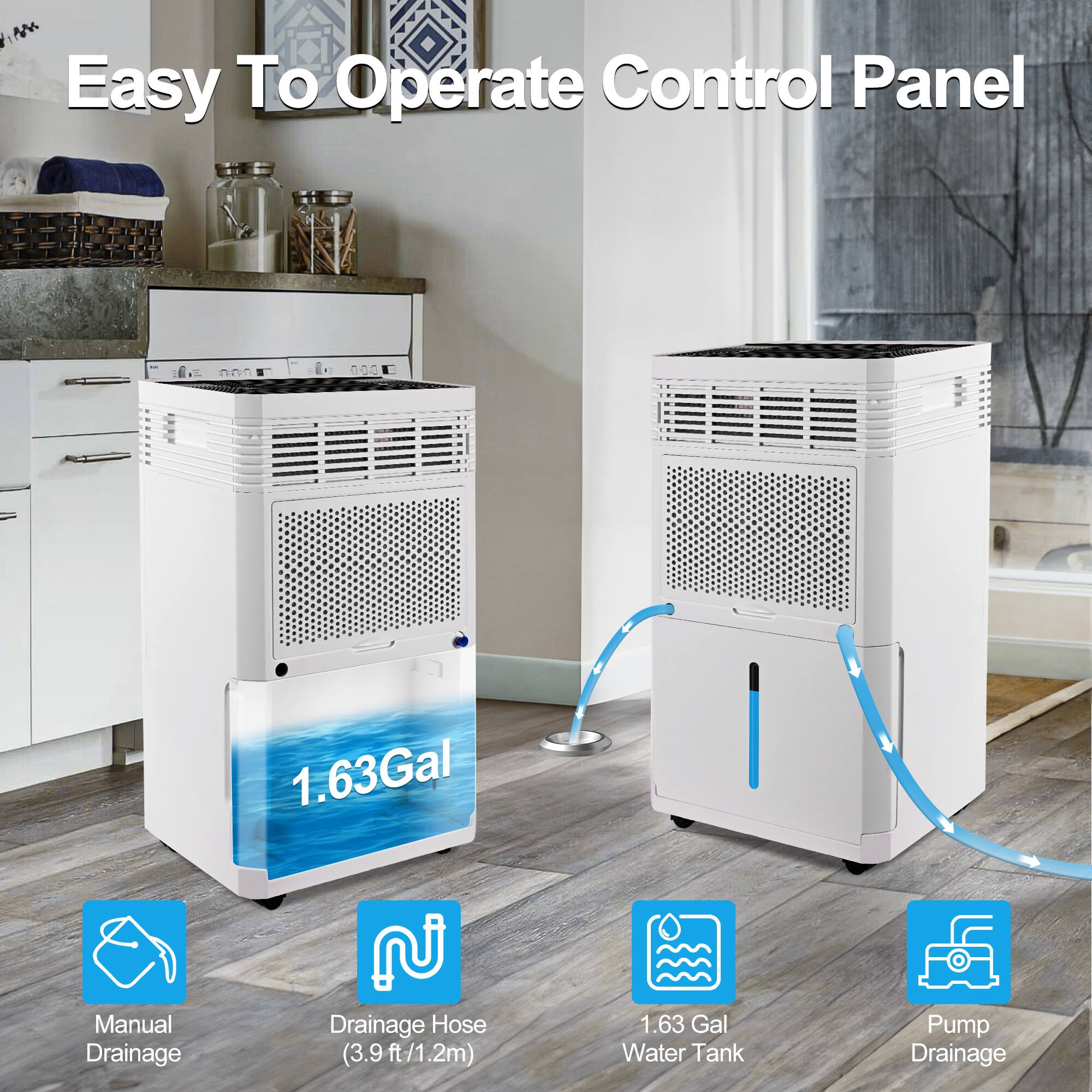 Easy To Operate Control Panel

1.63 Gal

- Manual Drainage
- Drainage Hose (3.9 ft/1.2m)
- 1.63 Gal Water Tank
- Pump Drainage