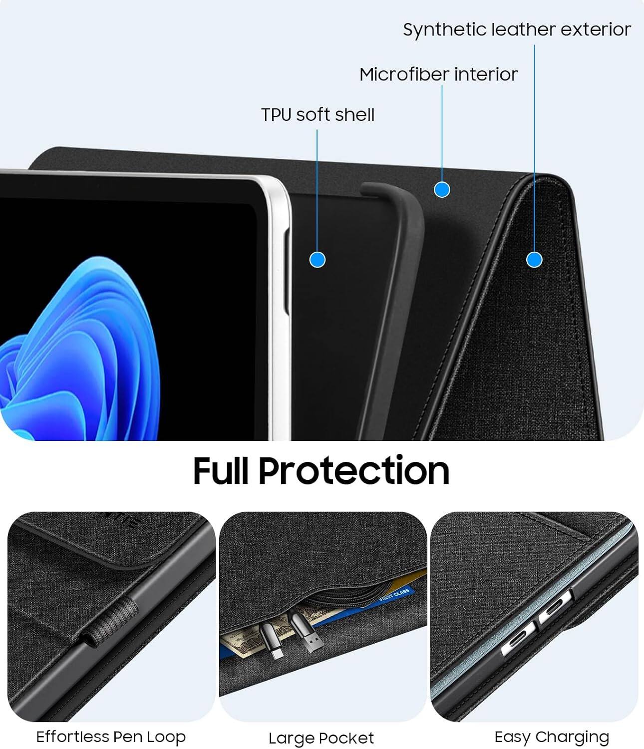 Synthetic leather exterior  
Microfiber interior  
TPU soft shell  
Full Protection  
Effortless Pen Loop  
Large Pocket  
Easy Charging